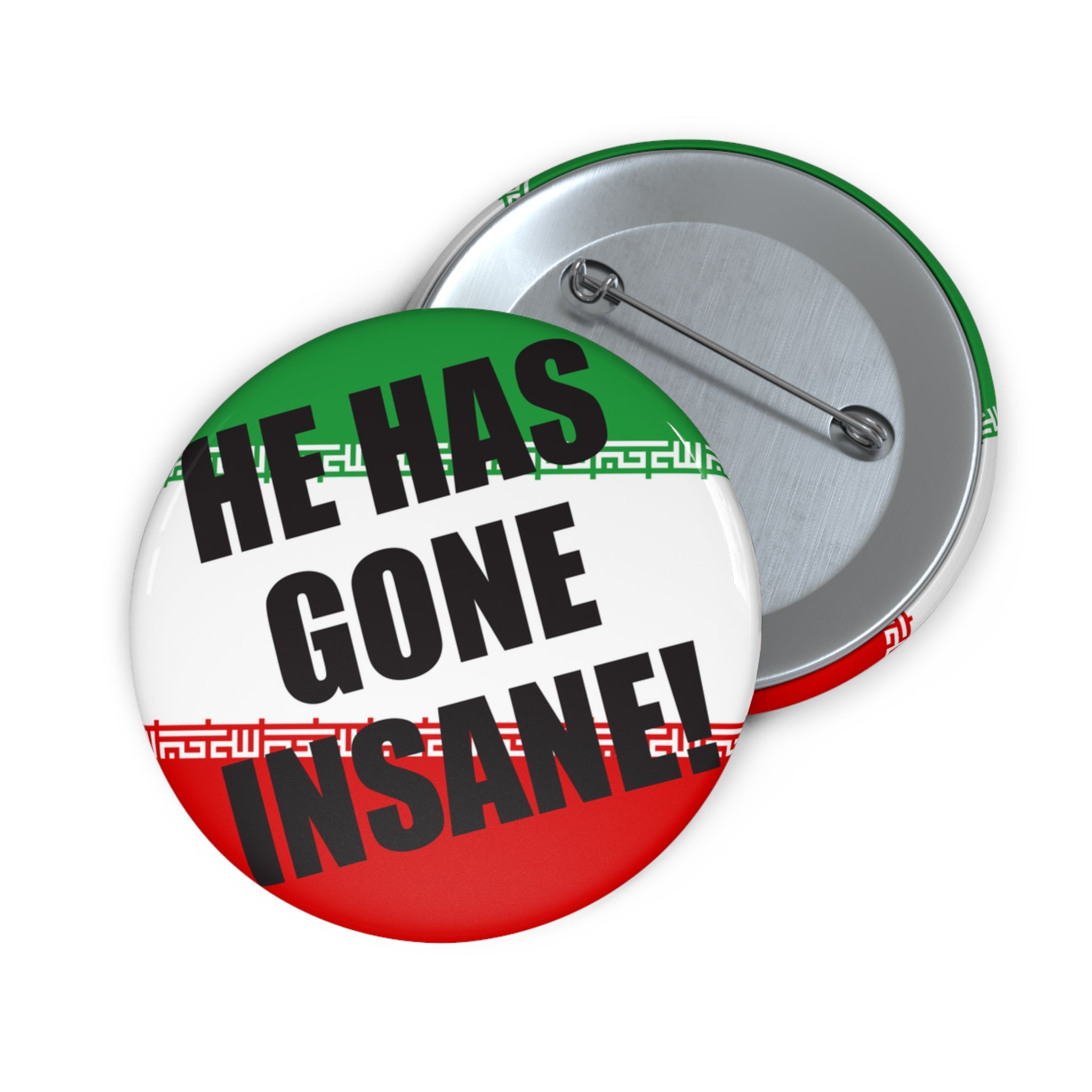 He Has Gone Insane button Pin