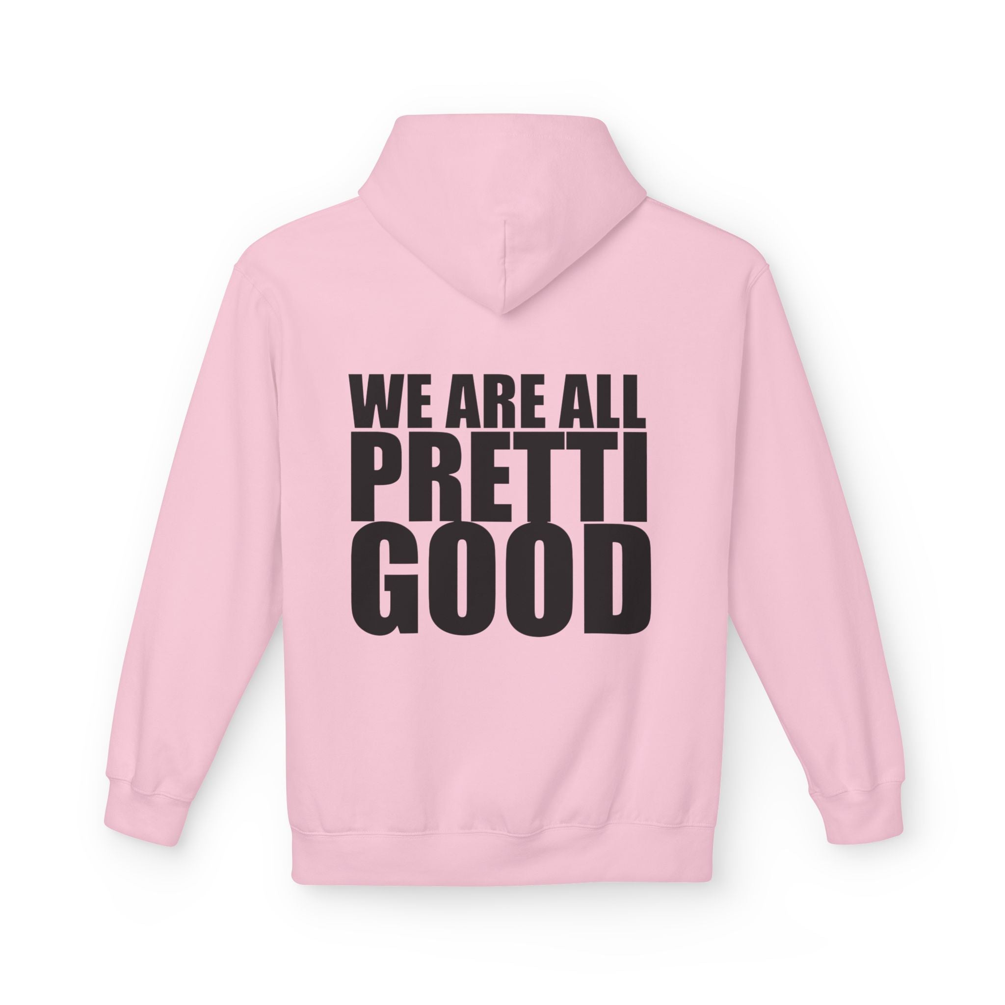 We Are All Pretti Good Hoodie | Ten Colors Bold Text Typography