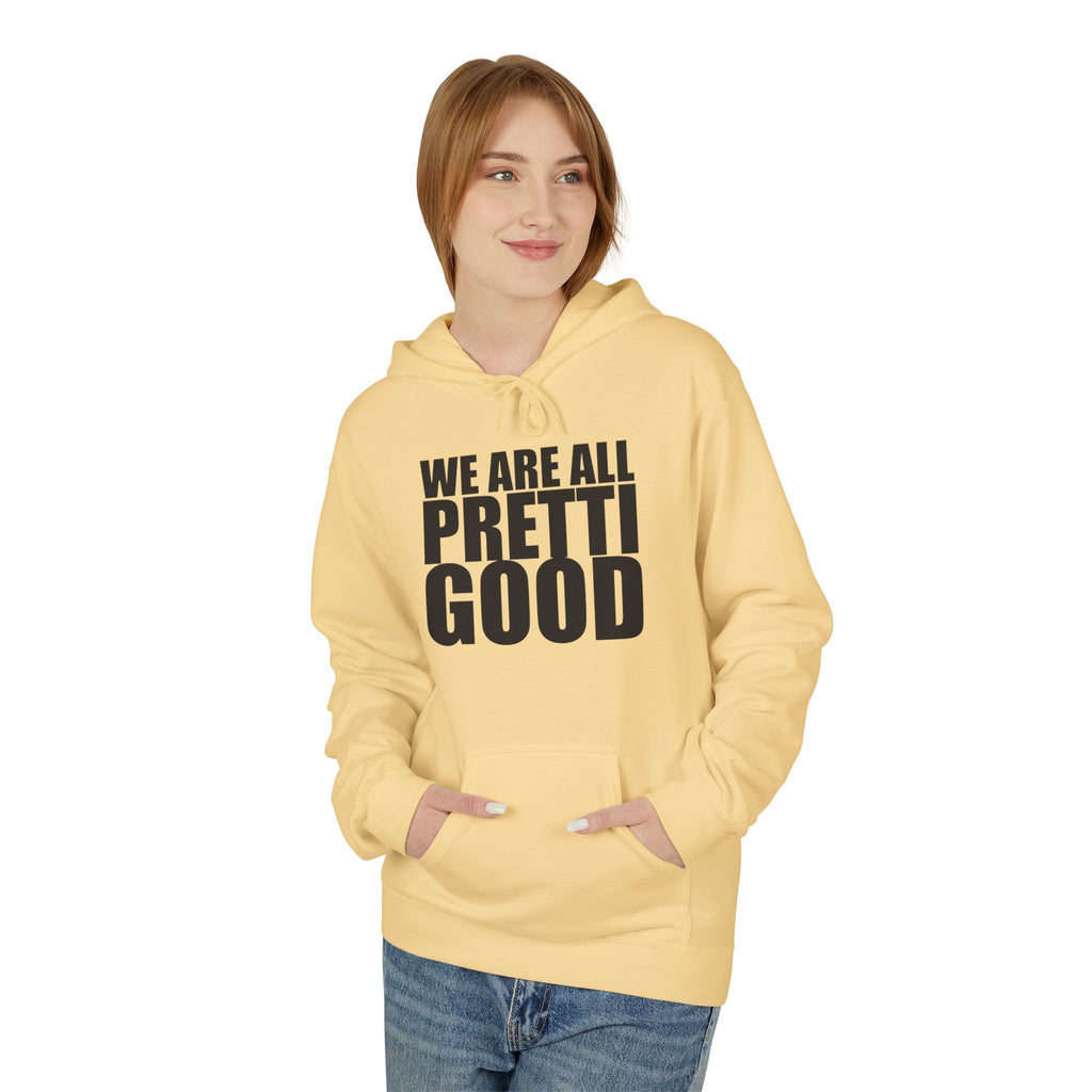 We Are All Pretti Good Hoodie | Ten Colors Bold Text Typography