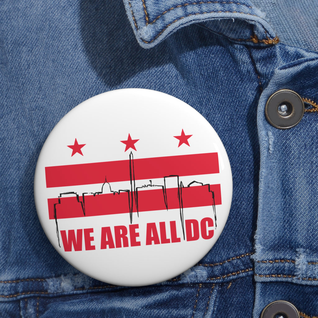 Custom Pin Button - We Are All DC, Political Badges, Personalized Gifts, Statement Pins, Advocacy Accessories
