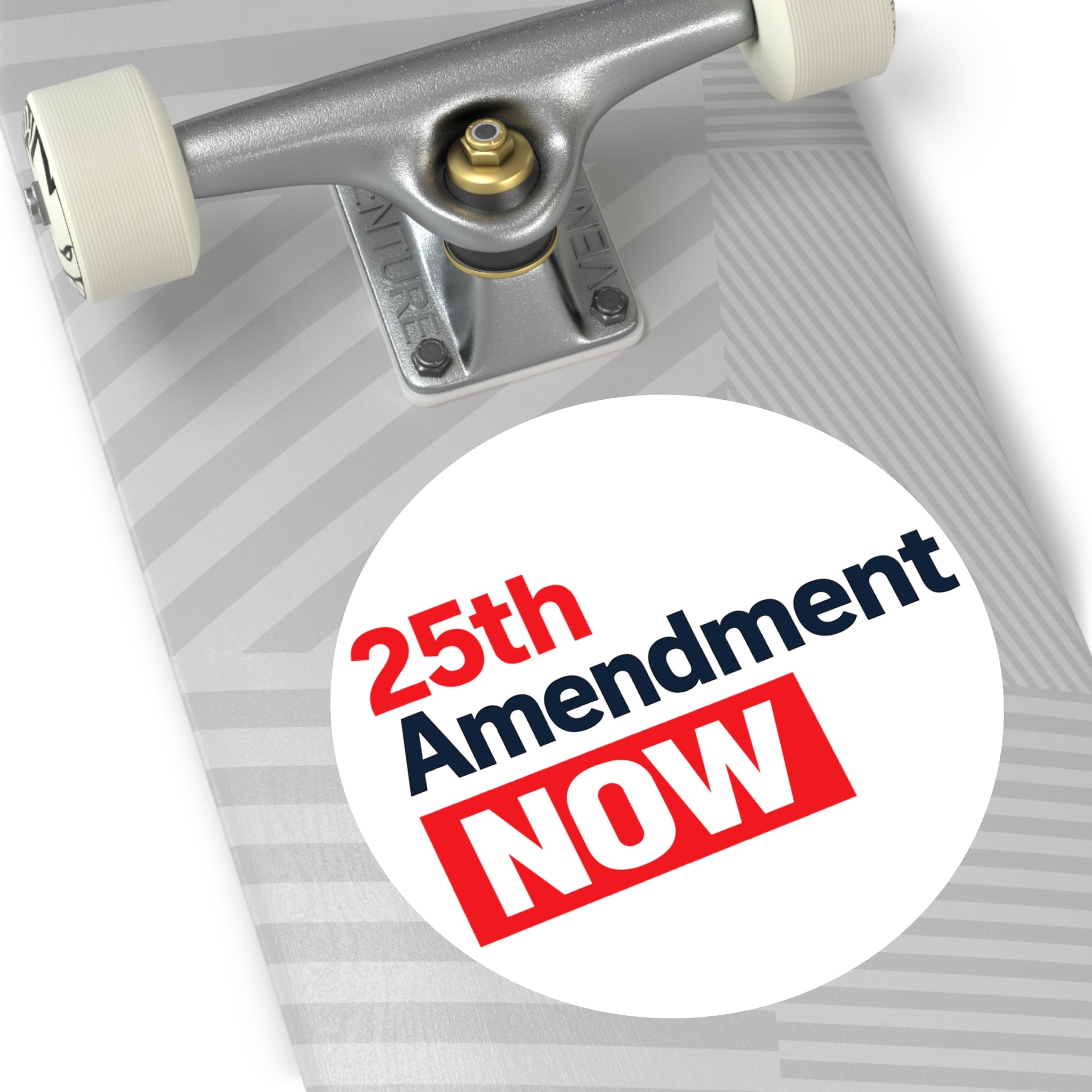 25th Amendment NOW Round Vinyl Sticker | Political Statement, Protest Decal