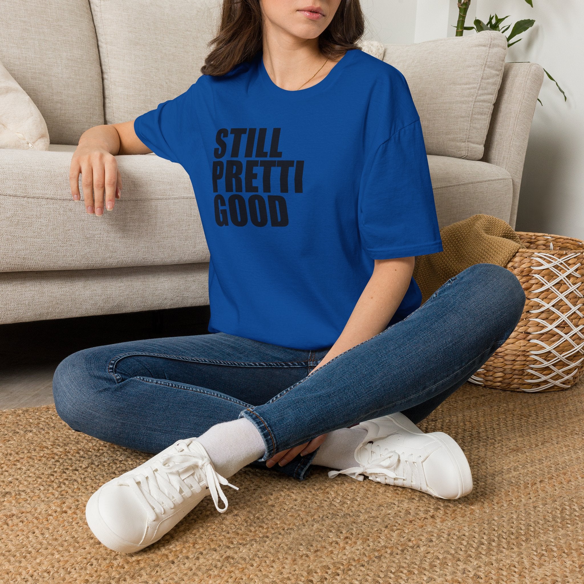 Still Pretti Good T-Shirt | Bold Text Graphic Tee