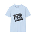 We Are All Pretti Good T-Shirt | Anti-ICE protest shirt