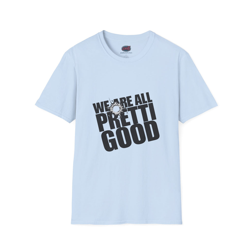We Are All Pretty Good T-Shirt | Positive Message Tee, Minimal Typography