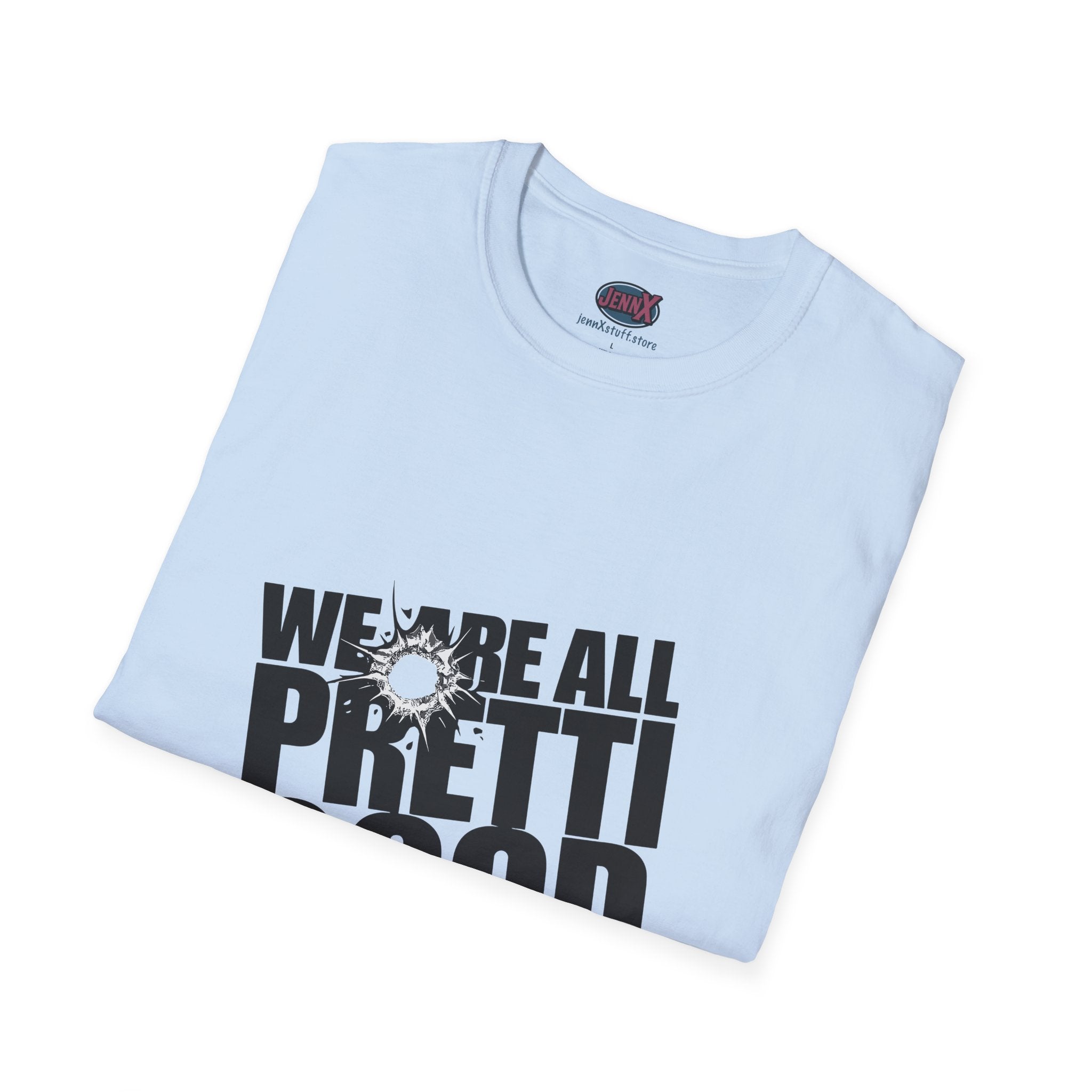 We Are All Pretti Good T-Shirt | Anti-ICE protest shirt