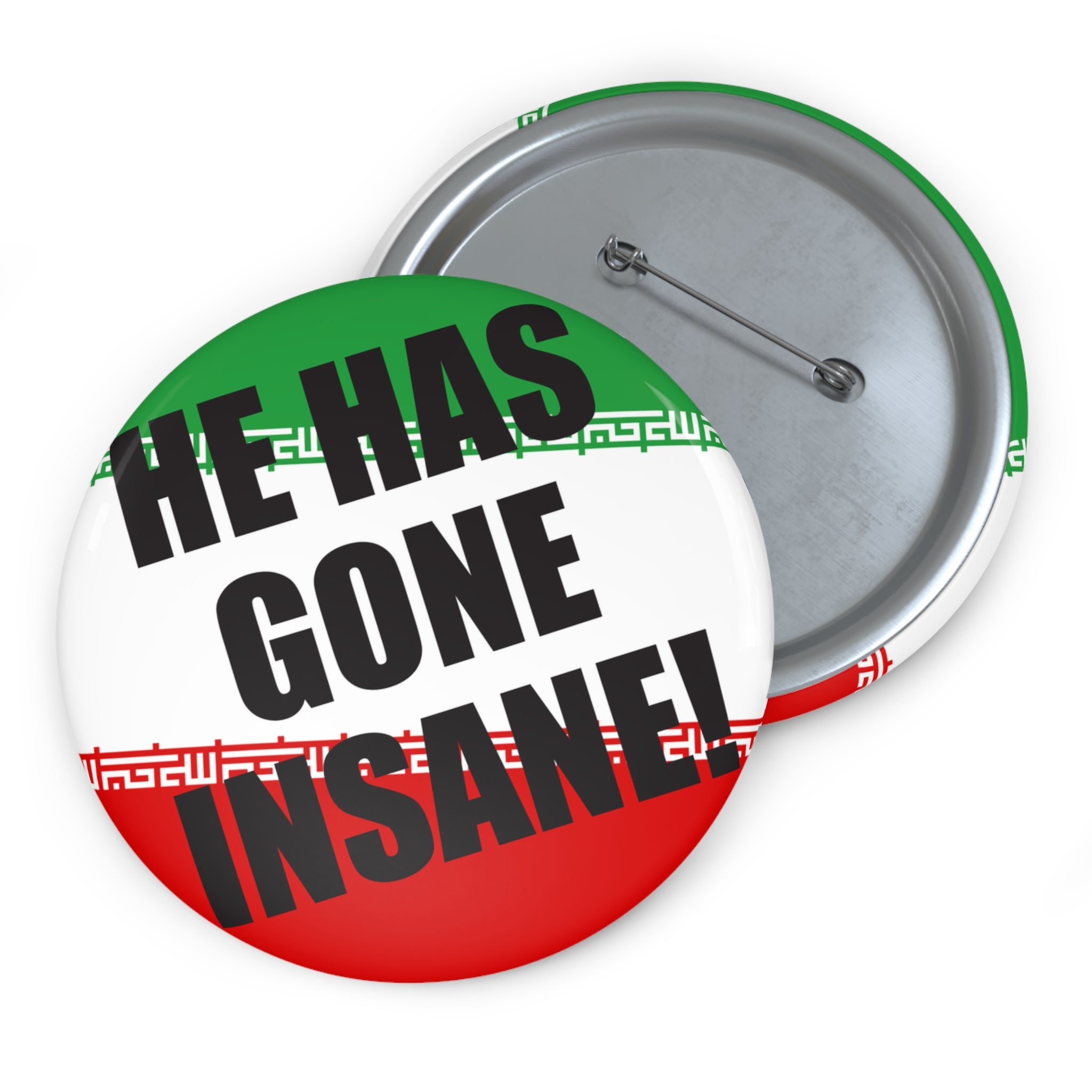 He Has Gone Insane button Pin
