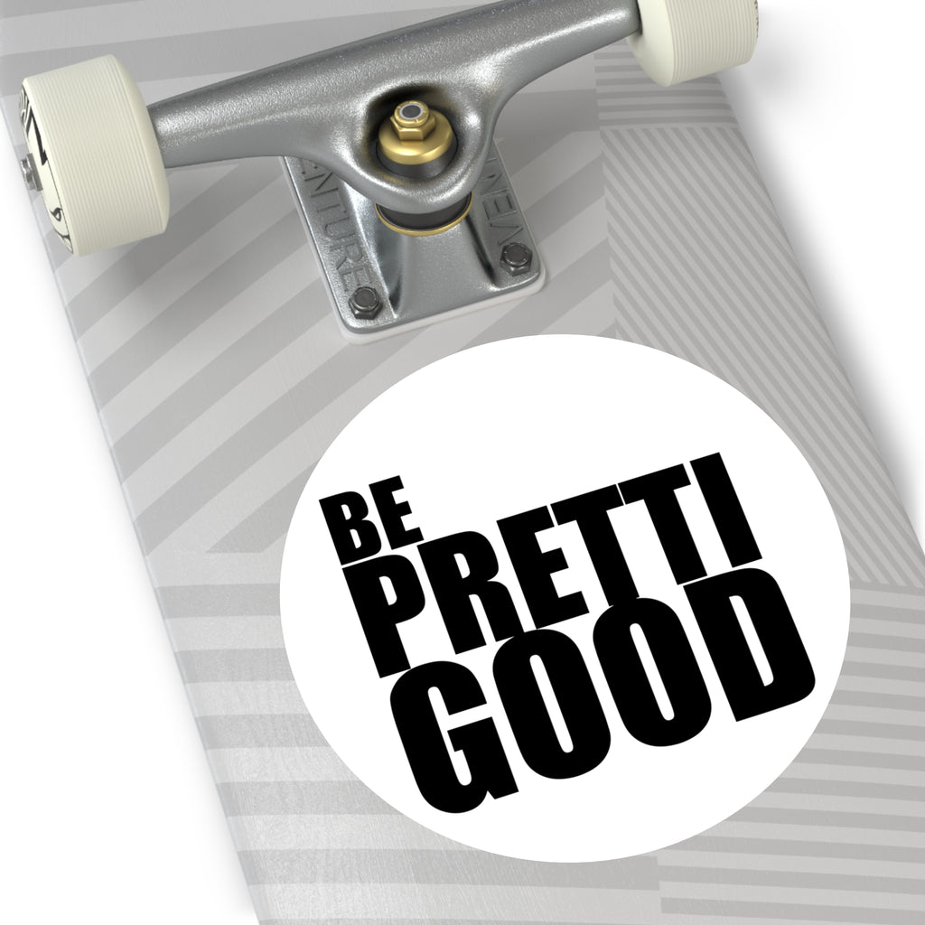 Be Pretti Good Round Sticker | Anti ICE Vinyl Sticker