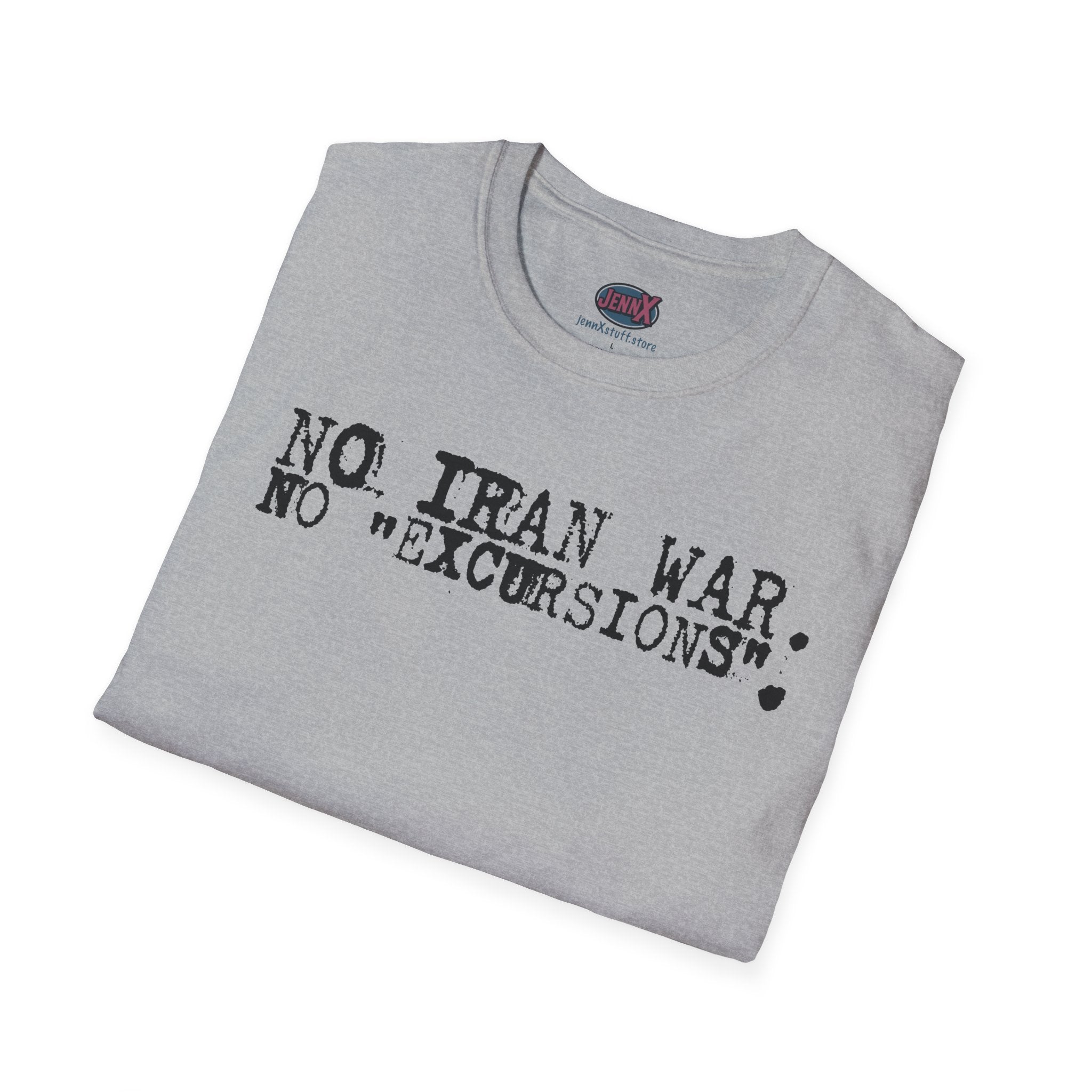 No Iran War No "Excursions" T-Shirt | Anti-War Political Tee
