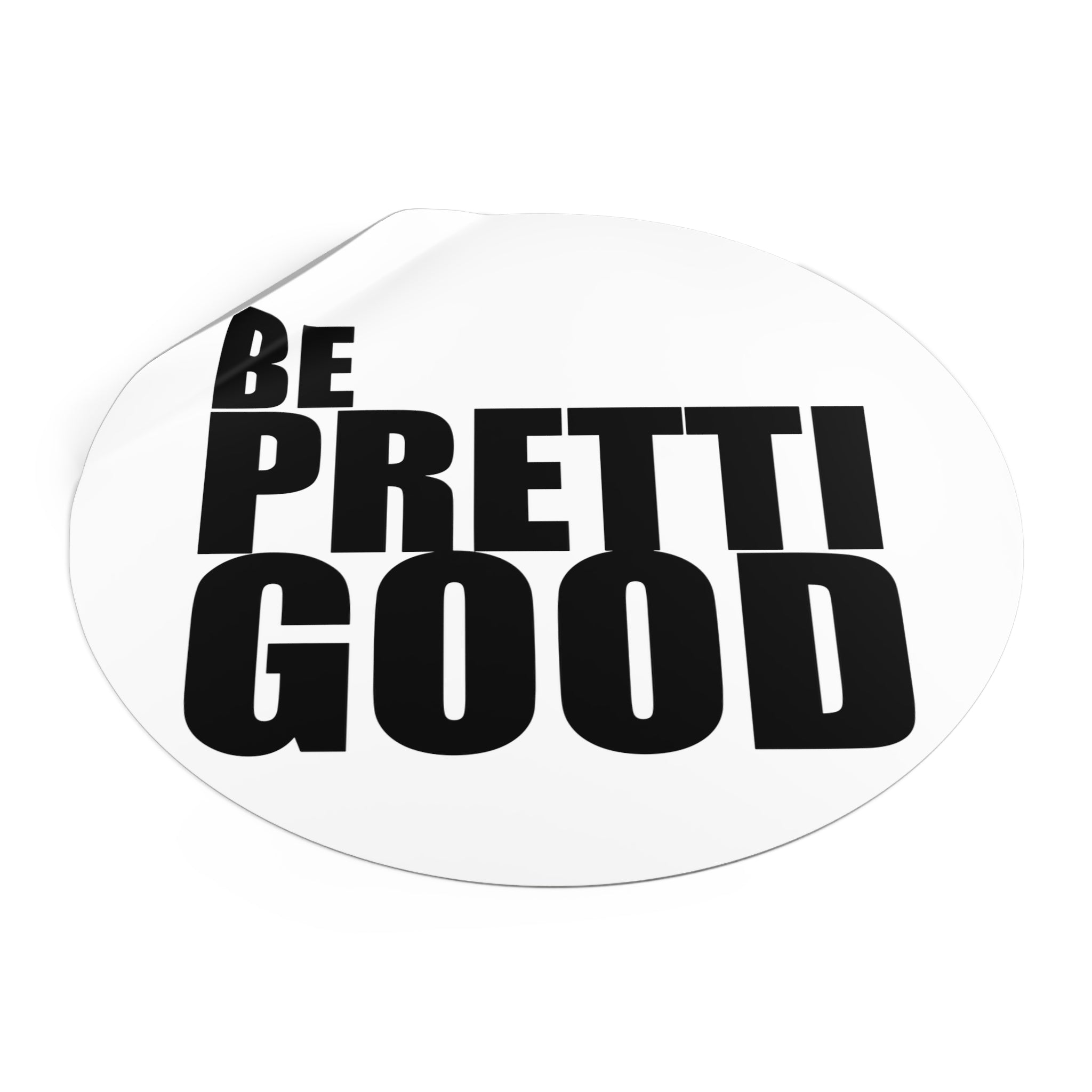 Be Pretti Good Round Sticker | Anti ICE Vinyl Sticker