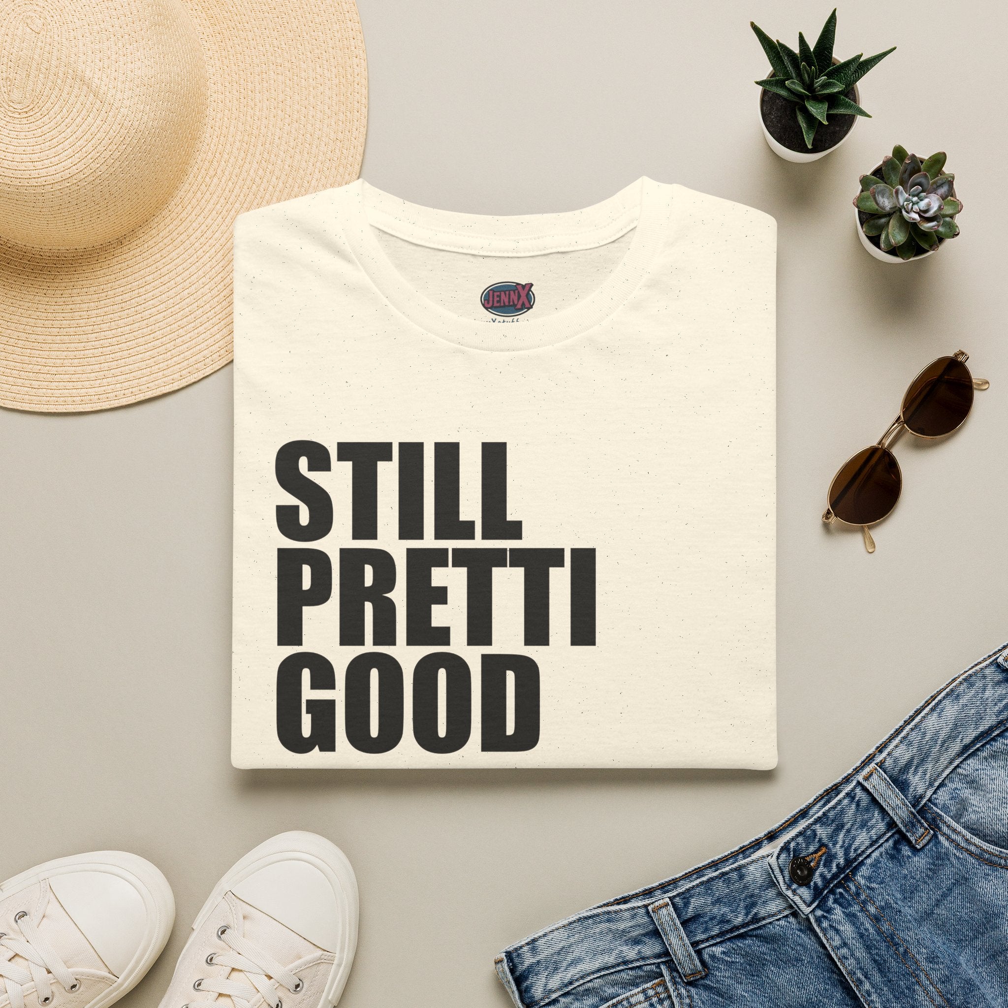 Still Pretti Good T-Shirt | Bold Text Graphic Tee