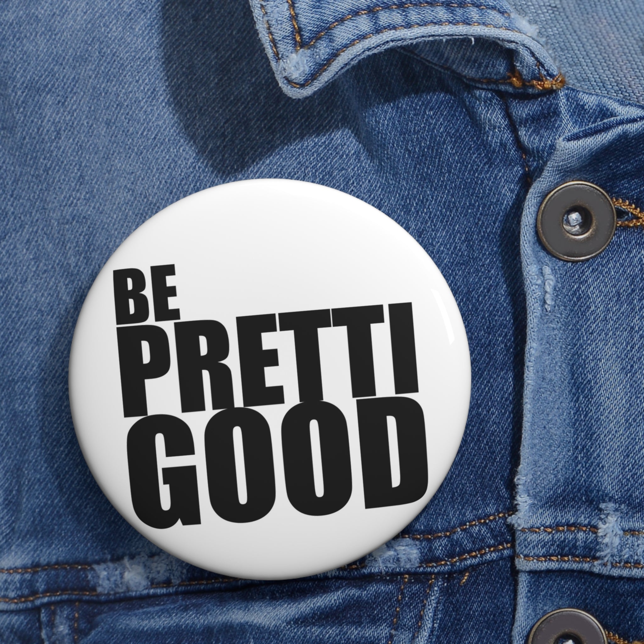 Be Pretti Good button pin | Custom Pin