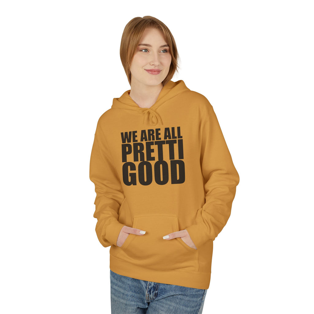 We Are All Pretti Good Hoodie | Ten Colors Bold Text Typography