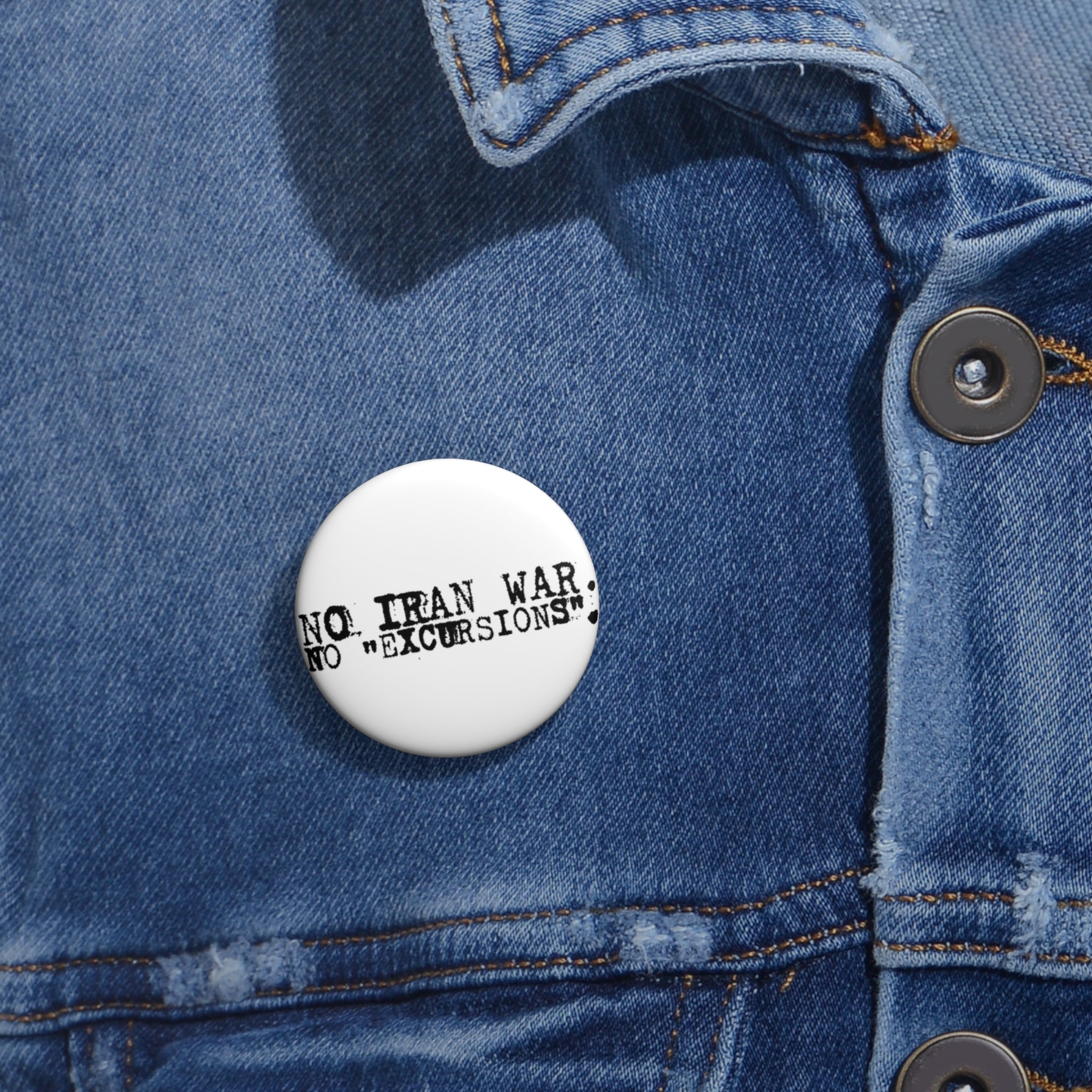 No Iran War No "Excursions" Pin Button | Antiwar Statement Badge