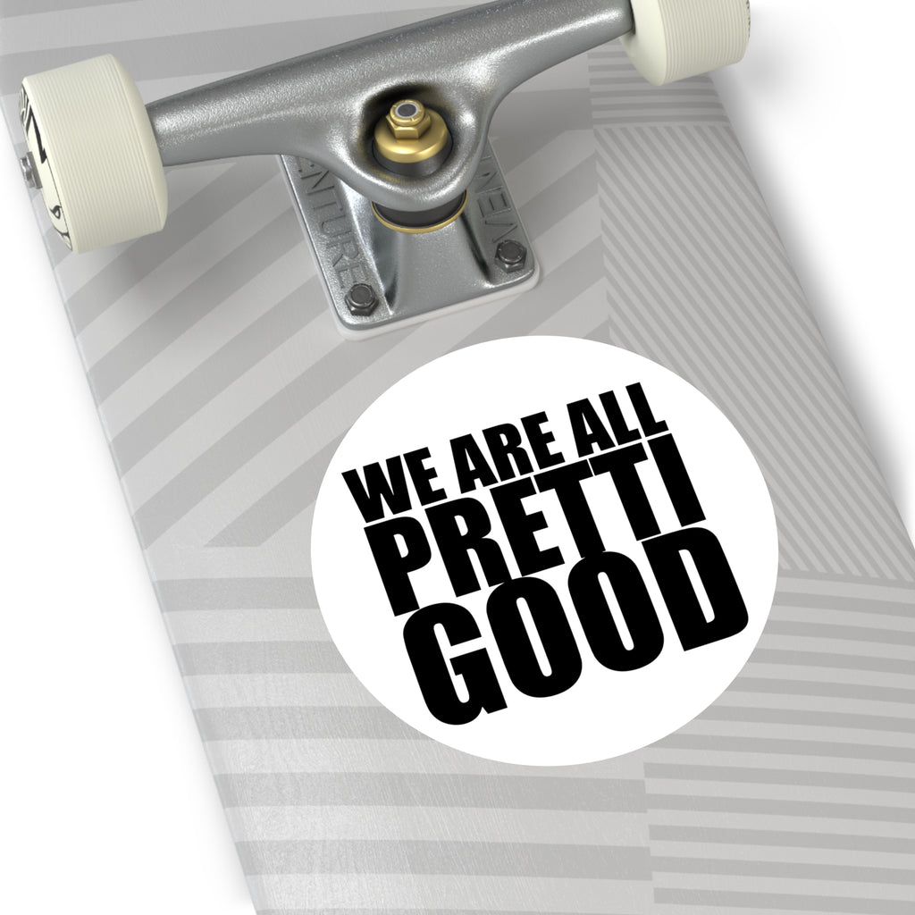We Are All Pretti Good outdoor sticker | vinyl anti ICE protest sticker