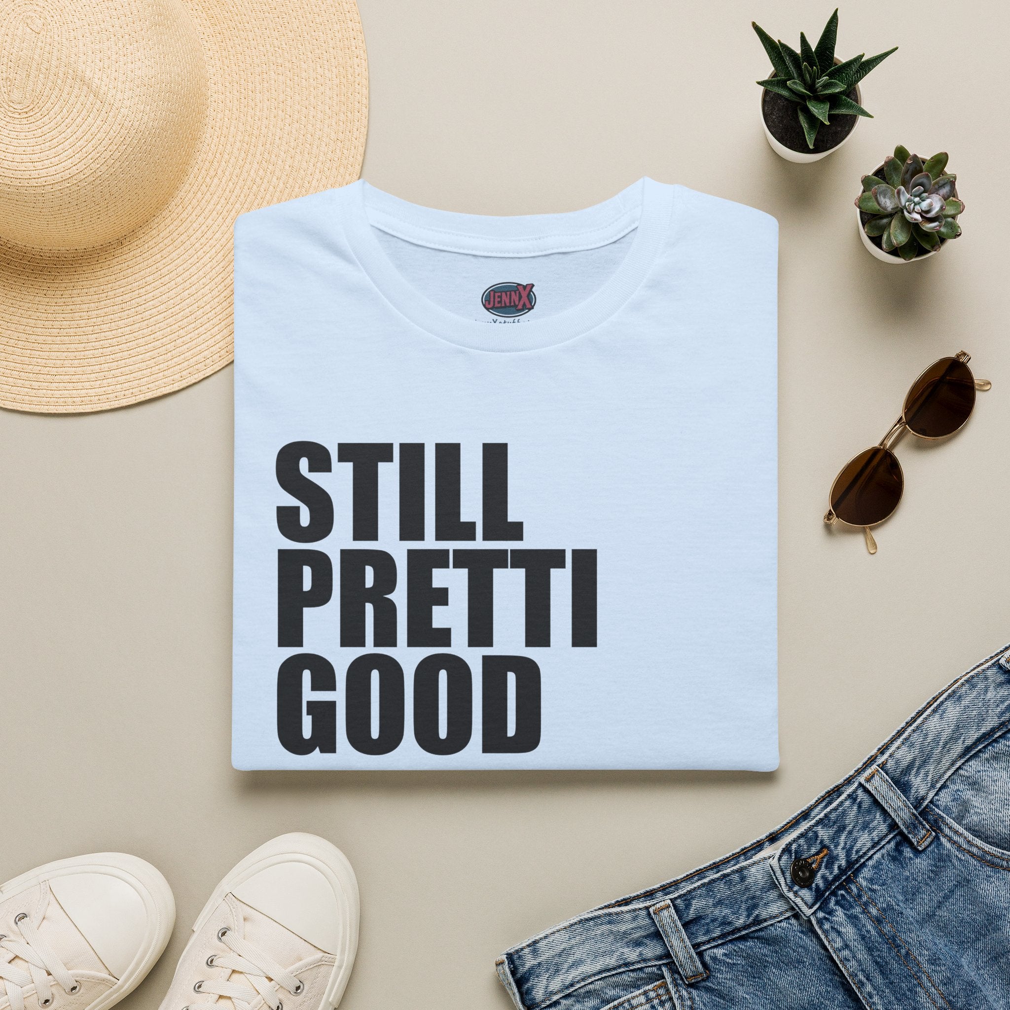Still Pretti Good T-Shirt | Bold Text Graphic Tee