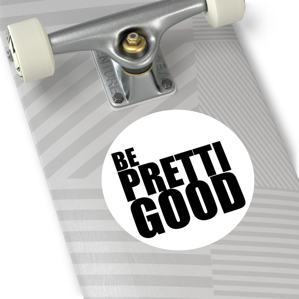 Be Pretti Good Round Sticker | Anti ICE Vinyl Sticker