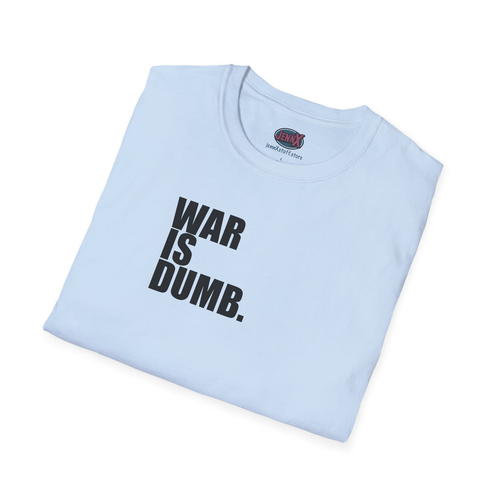 WAR IS DUMB text tee, T-Shirt | Anti War Statement, Minimalist Typography