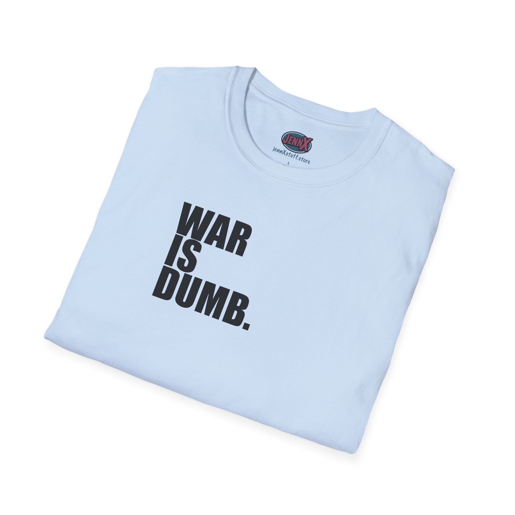 WAR IS DUMB text tee, T-Shirt | Anti War Statement, Minimalist Typography