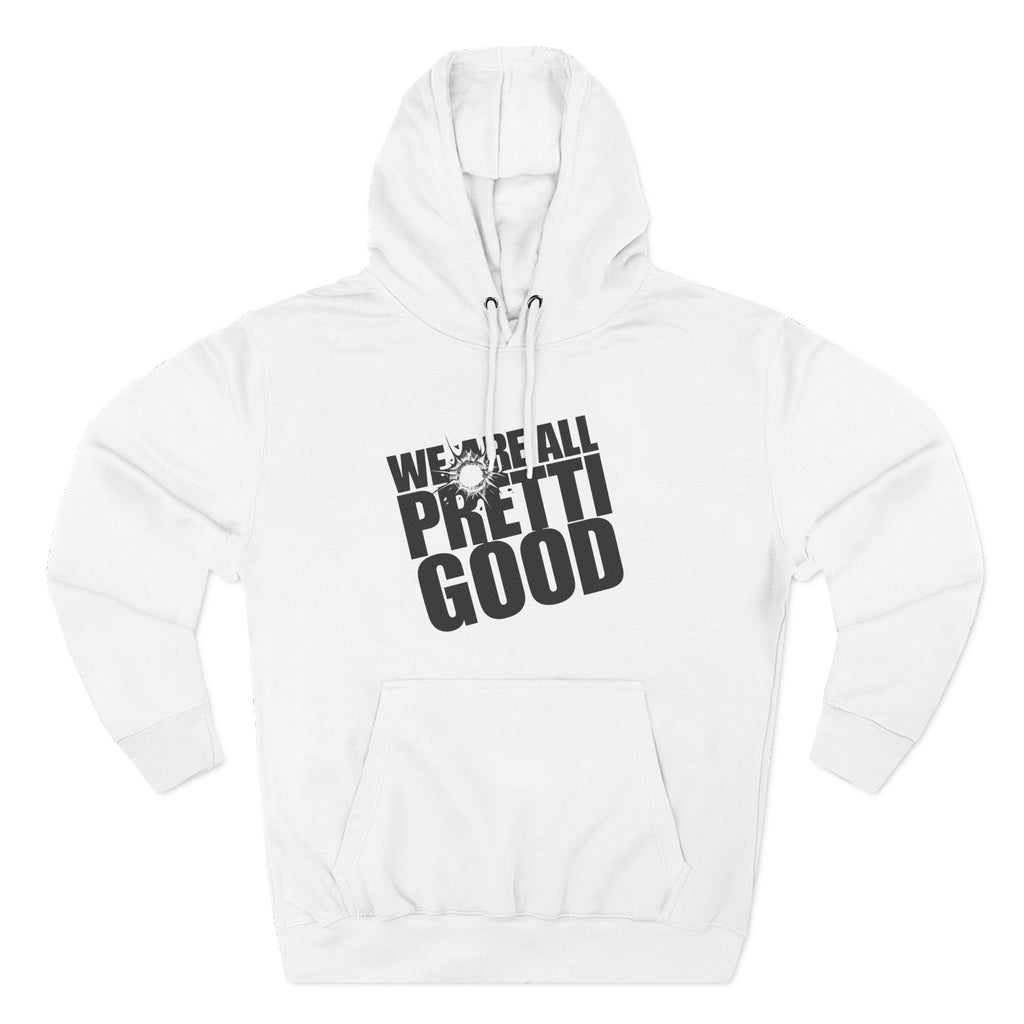 We Are All Pretti Good pullover Hoodie | Defund DHS ICE