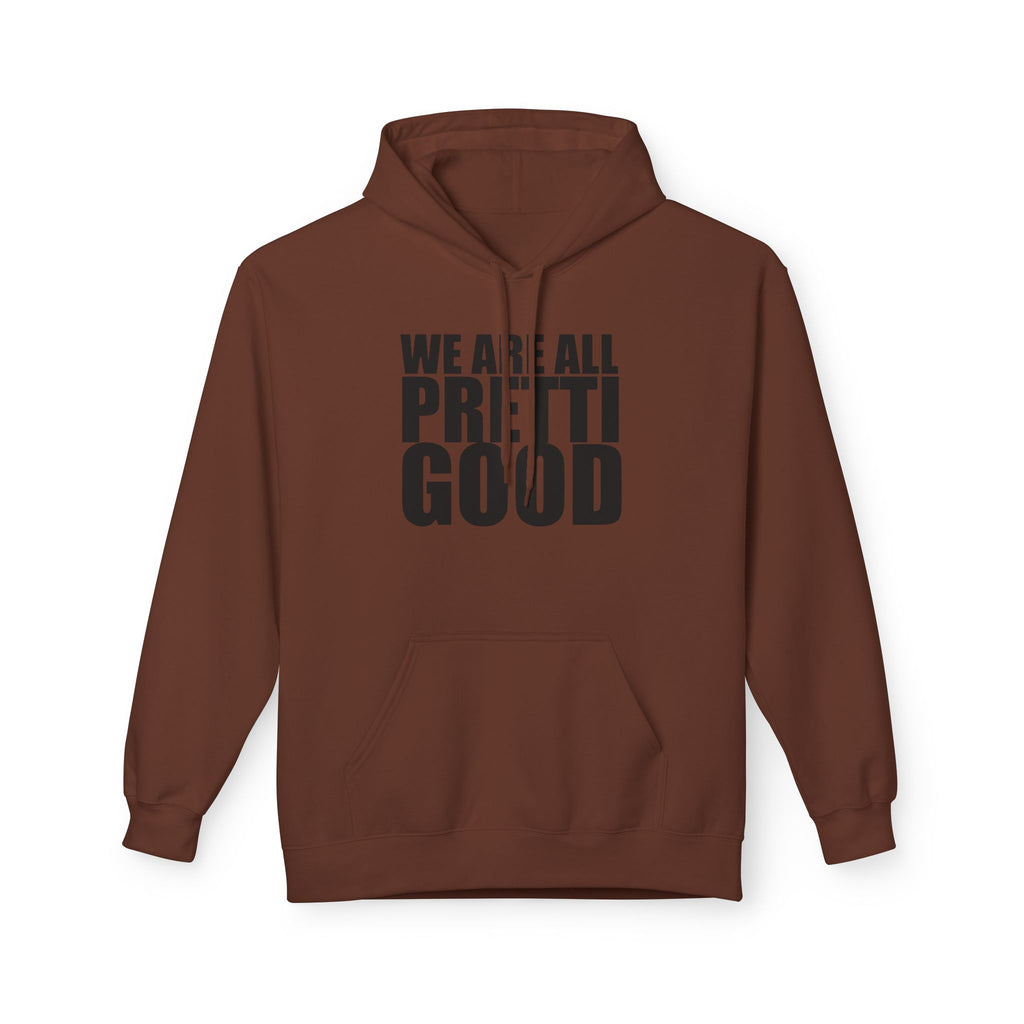 We Are All Pretti Good Hoodie | Ten Colors Bold Text Typography