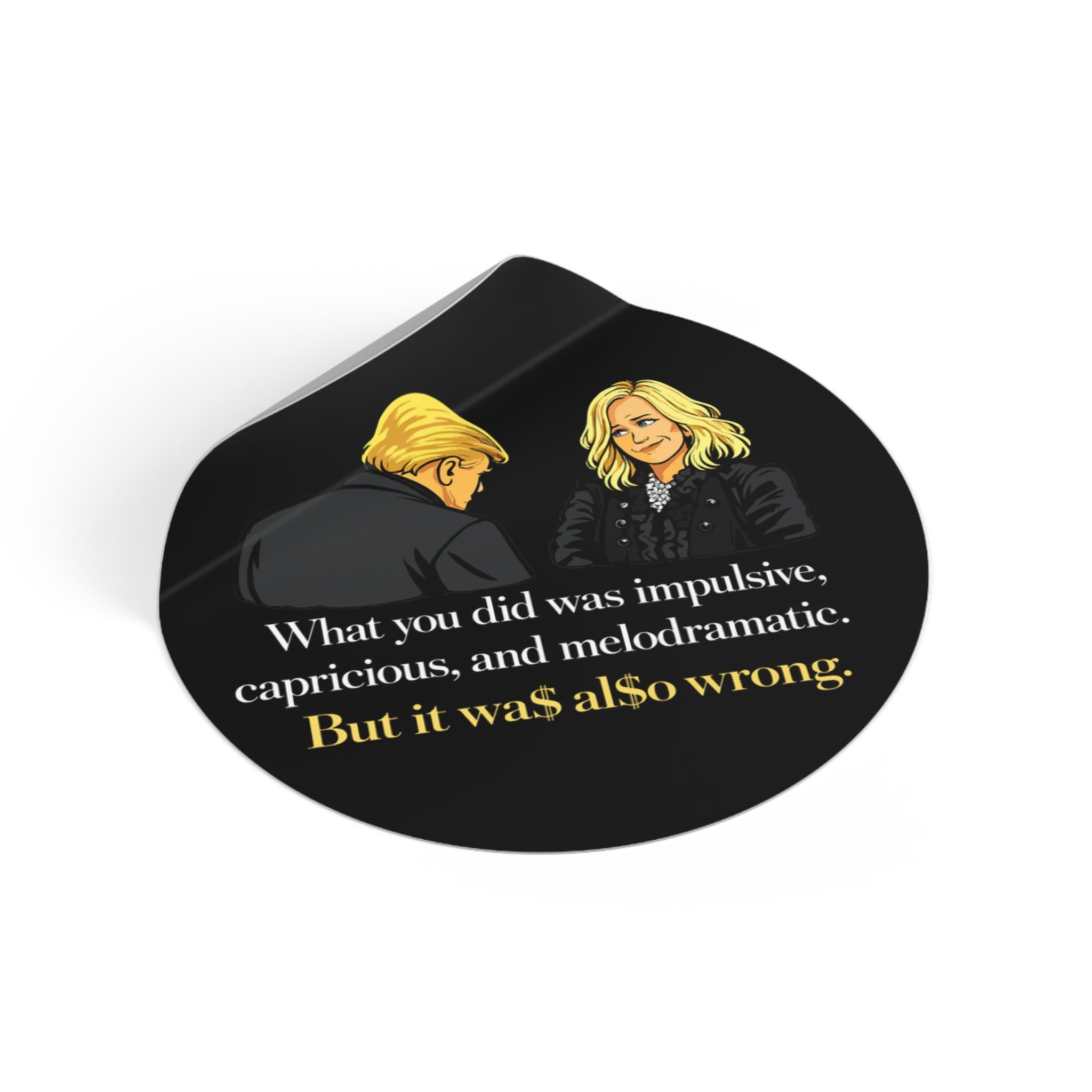 Melodramatic Quote Round Vinyl Sticker | Political Satire Illustration