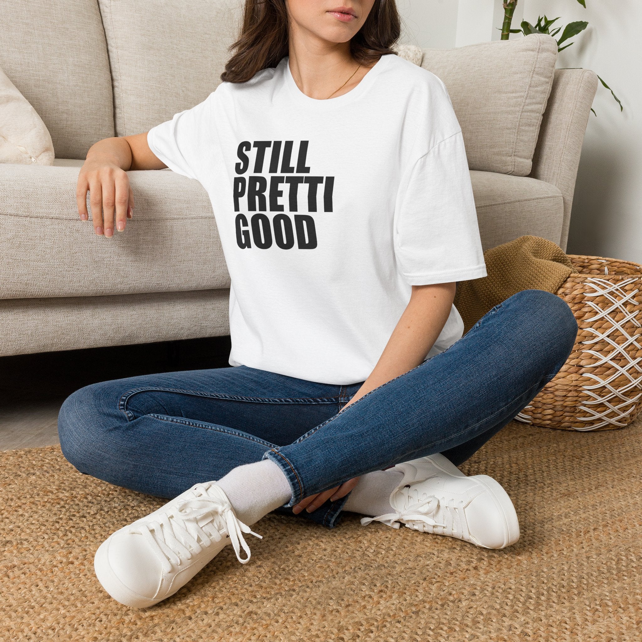 Still Pretti Good T-Shirt | Bold Text Graphic Tee