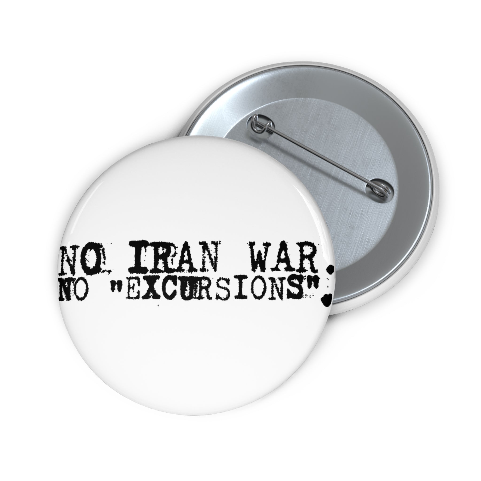 No Iran War No "Excursions" Pin Button | Antiwar Statement Badge