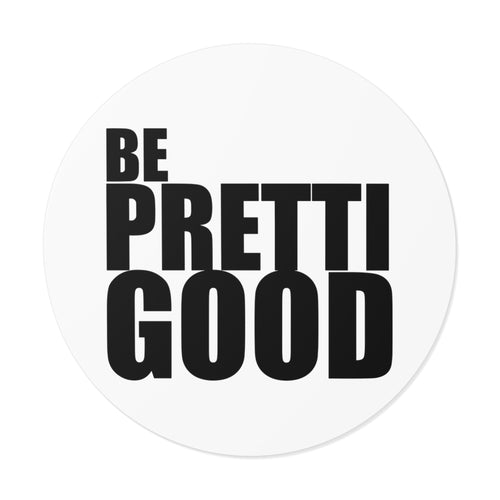 Be Pretti Good Round Sticker | Anti ICE Vinyl Sticker
