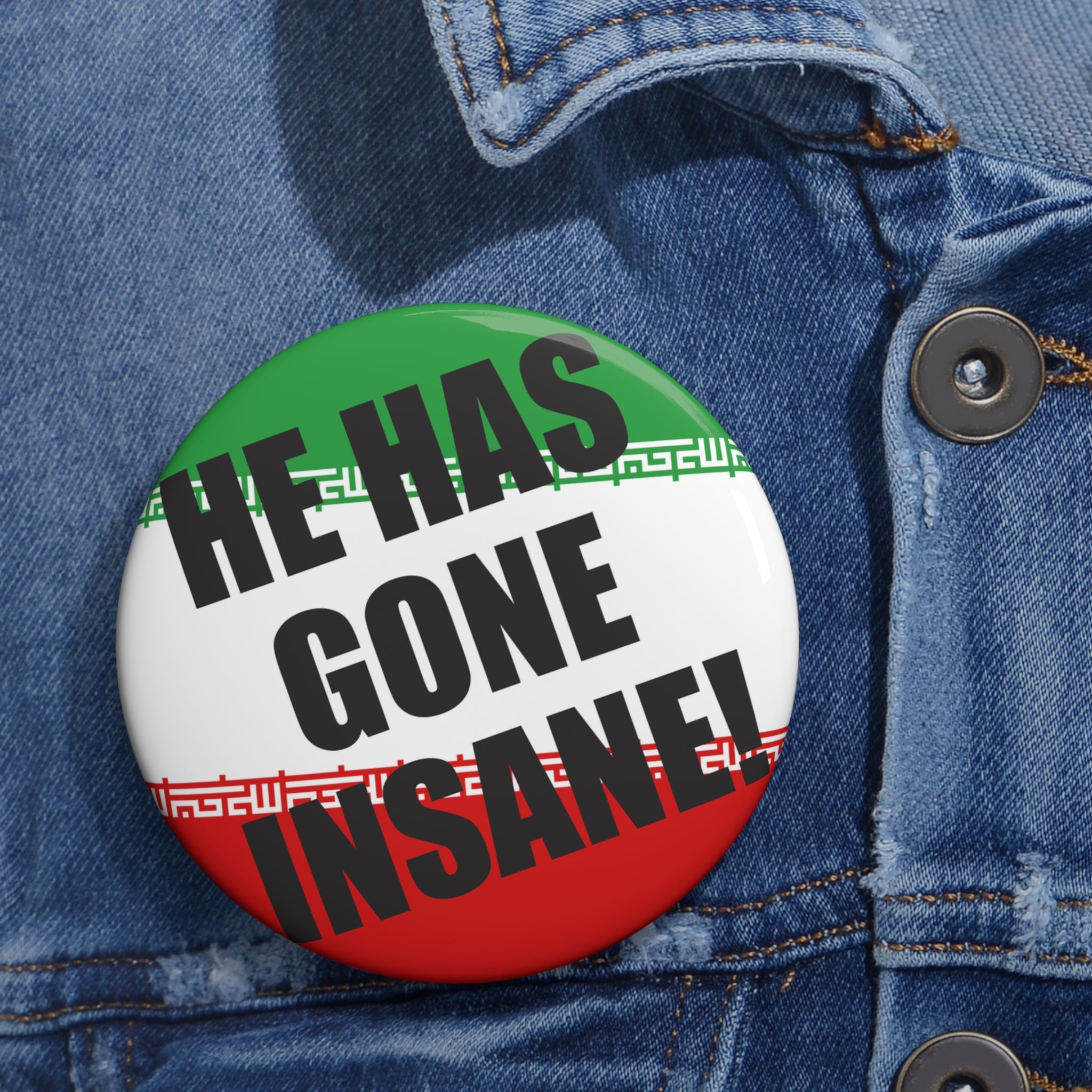 He Has Gone Insane button Pin