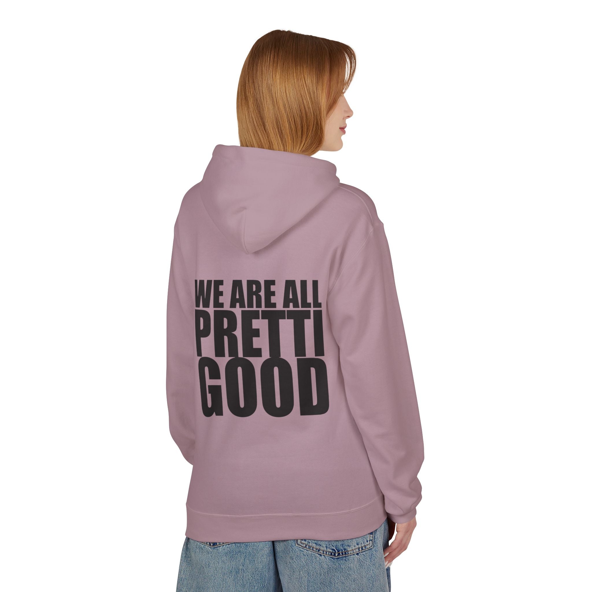 We Are All Pretti Good Hoodie | Ten Colors Bold Text Typography