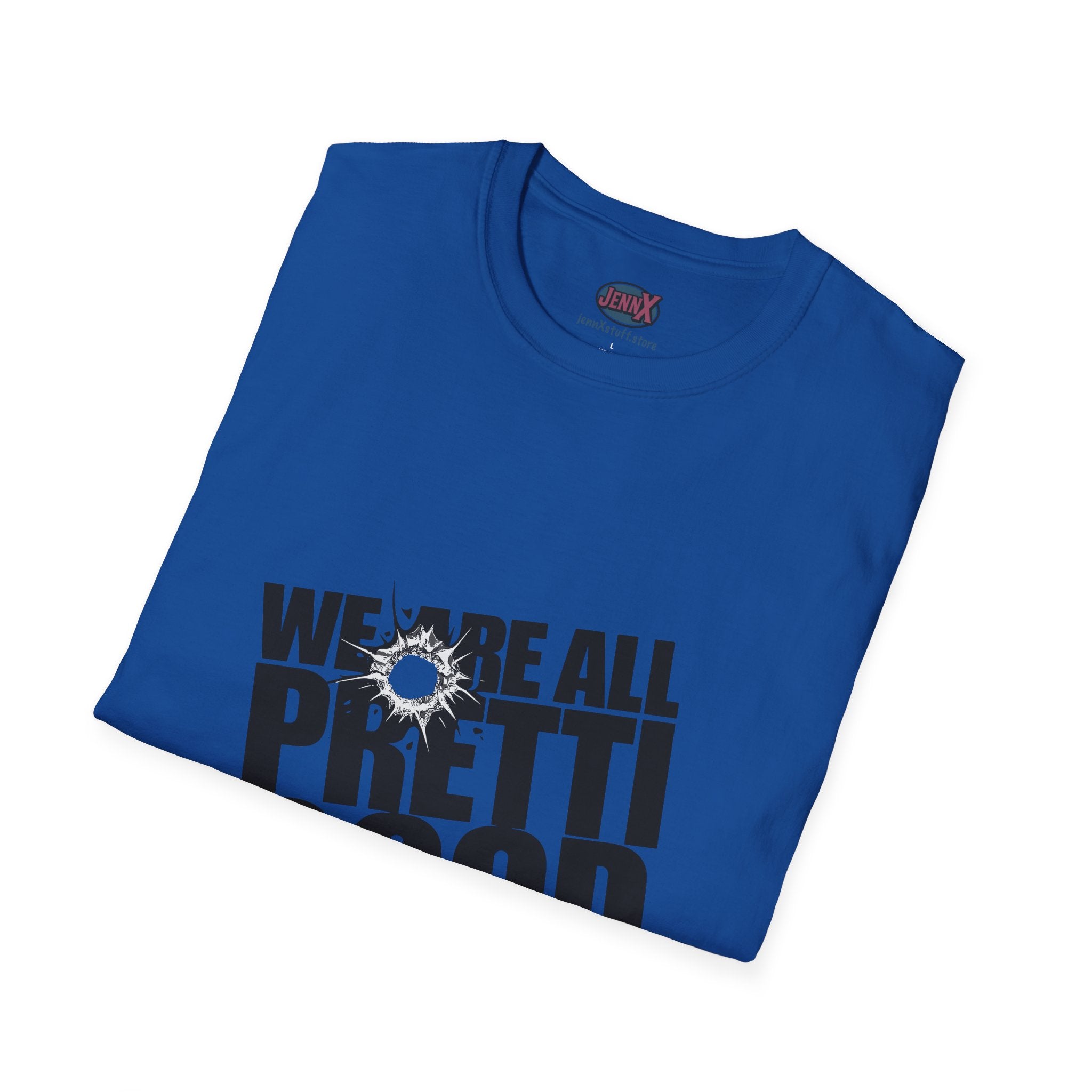 We Are All Pretti Good T-Shirt | Anti-ICE protest shirt