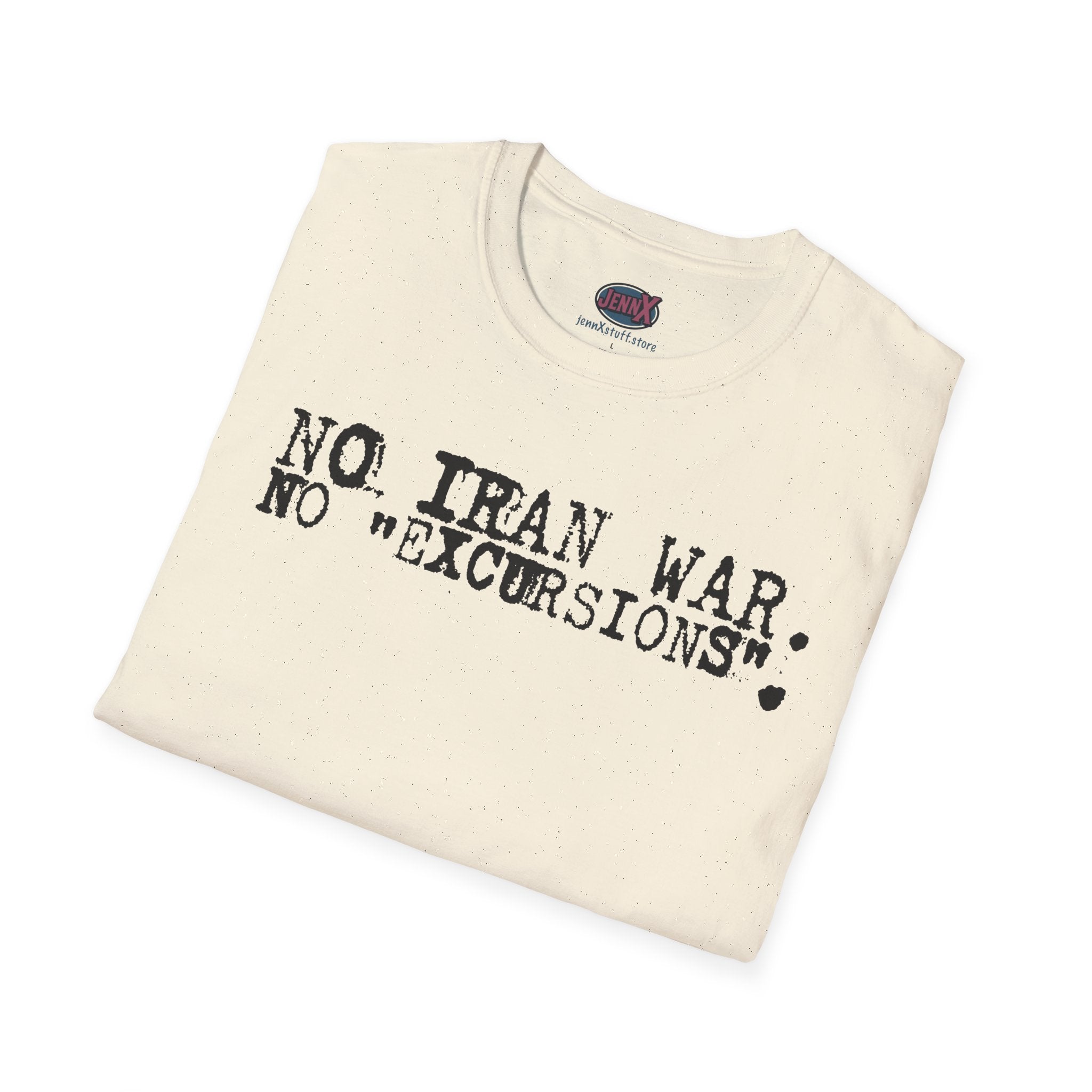 No Iran War No "Excursions" T-Shirt | Anti-War Political Tee