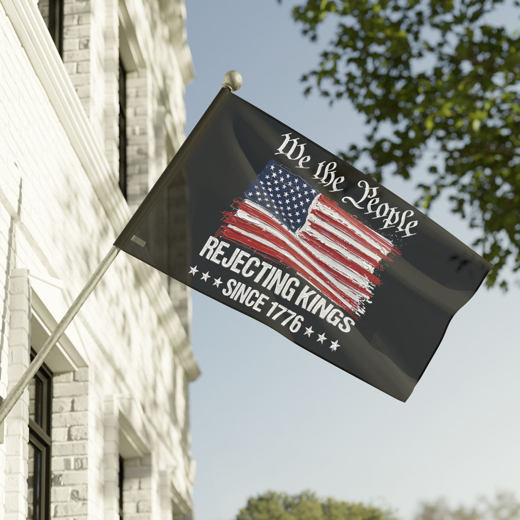 No Kings Flag I Thick Paint Apperance I We the People America Rejecting Kings Since 1776 Flag