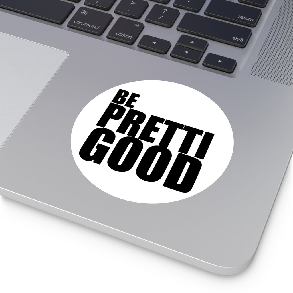Be Pretti Good Round Sticker | Anti ICE Vinyl Sticker