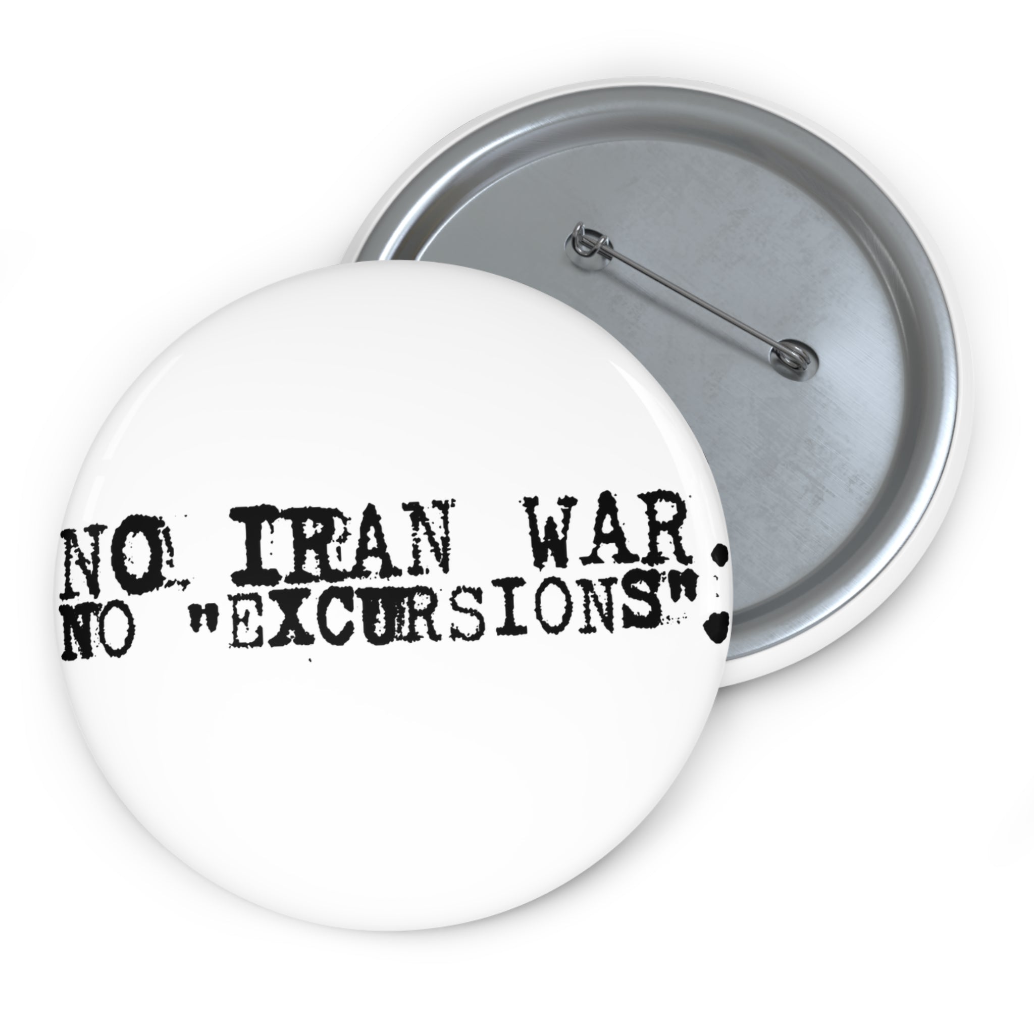 No Iran War No "Excursions" Pin Button | Antiwar Statement Badge