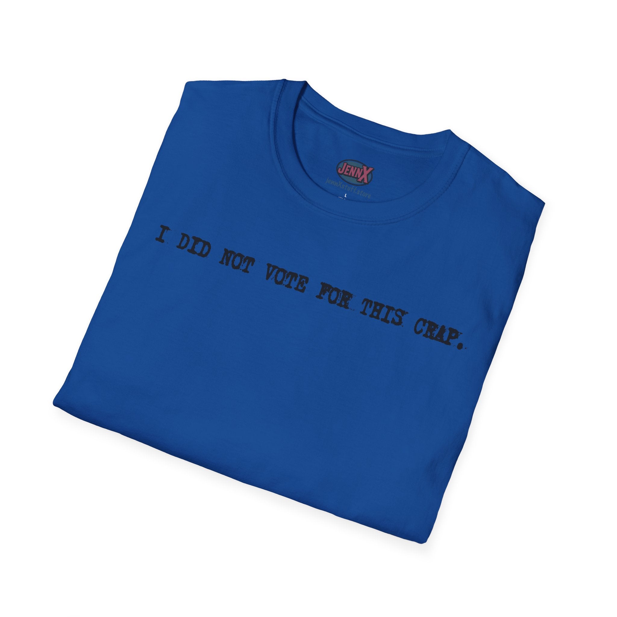 I Did Not Vote For This Crap T-Shirt | Political Statement Tee