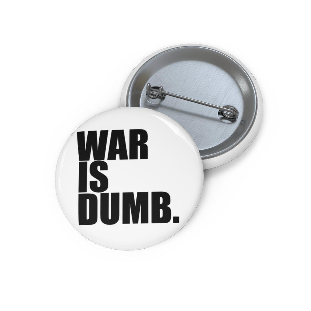 War Is Dumb pin button | anti war protest lapel pin