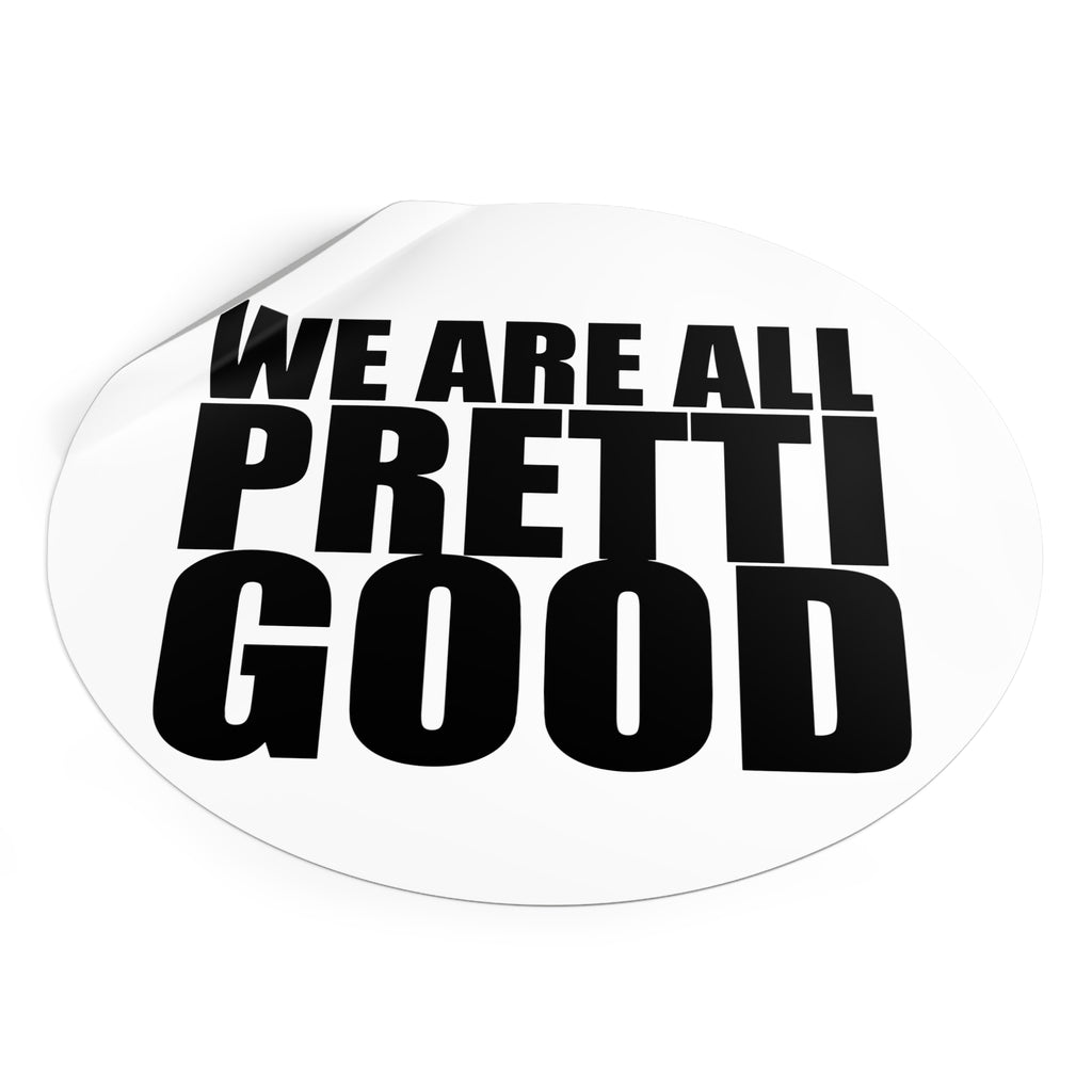We Are All Pretti Good outdoor sticker | vinyl anti ICE protest sticker