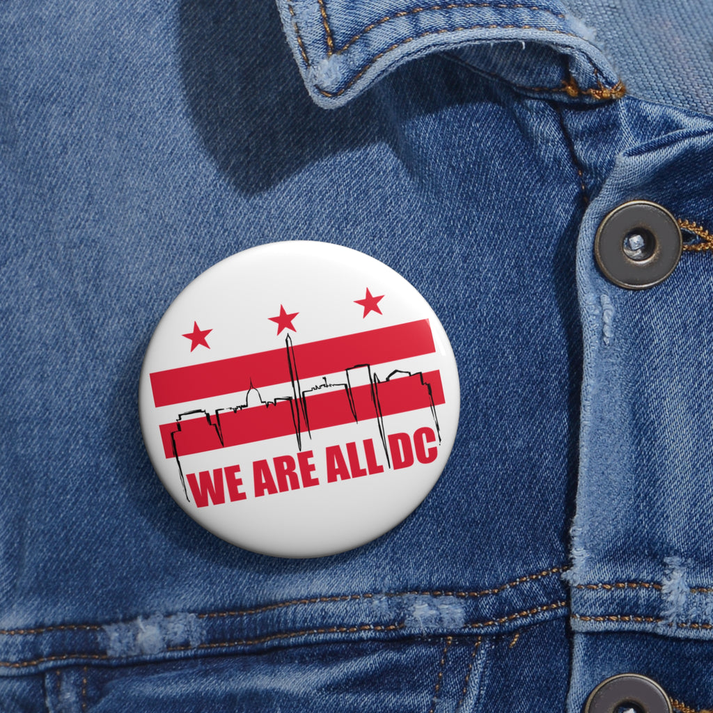 Custom Pin Button - We Are All DC, Political Badges, Personalized Gifts, Statement Pins, Advocacy Accessories