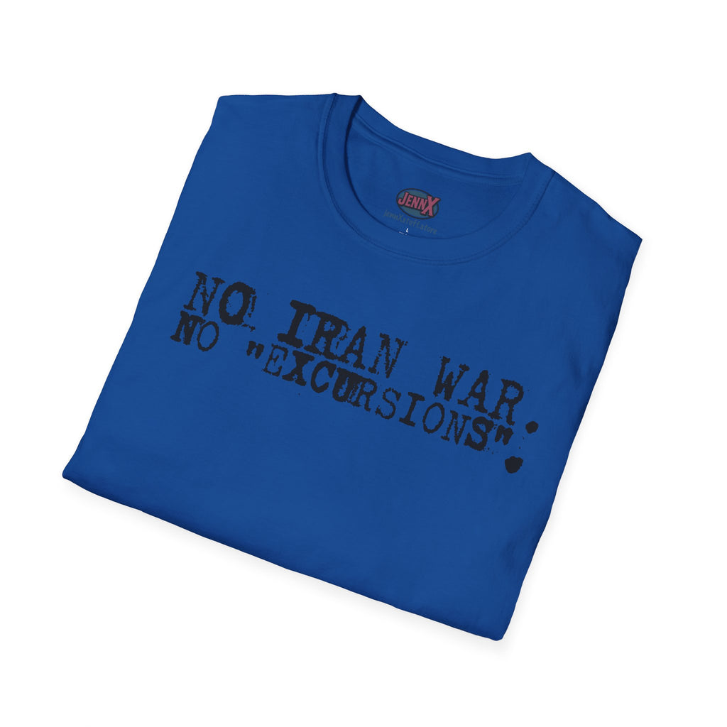 No Iran War No "Excursions" T-Shirt | Anti-War Political Tee