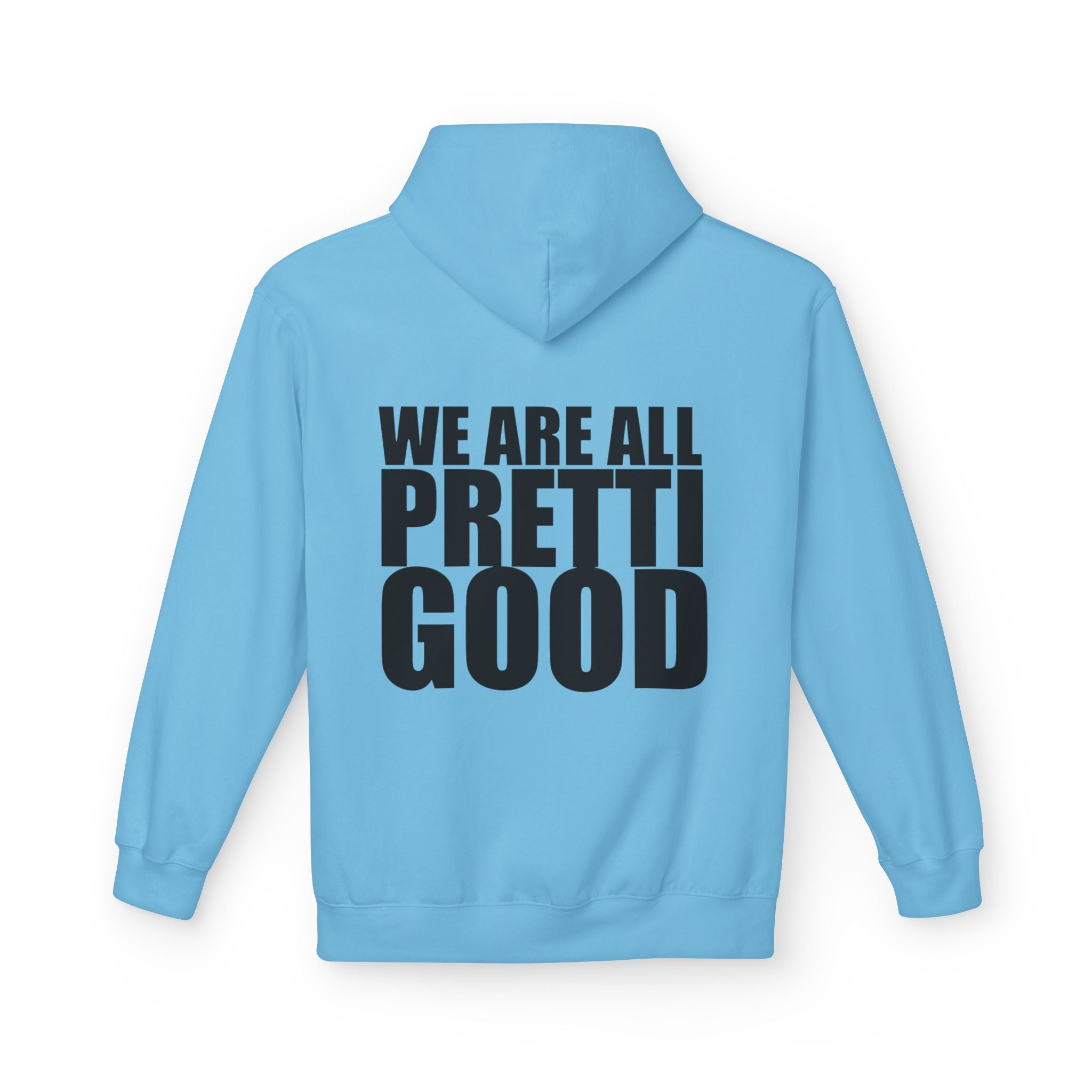 We Are All Pretti Good Hoodie | Ten Colors Bold Text Typography