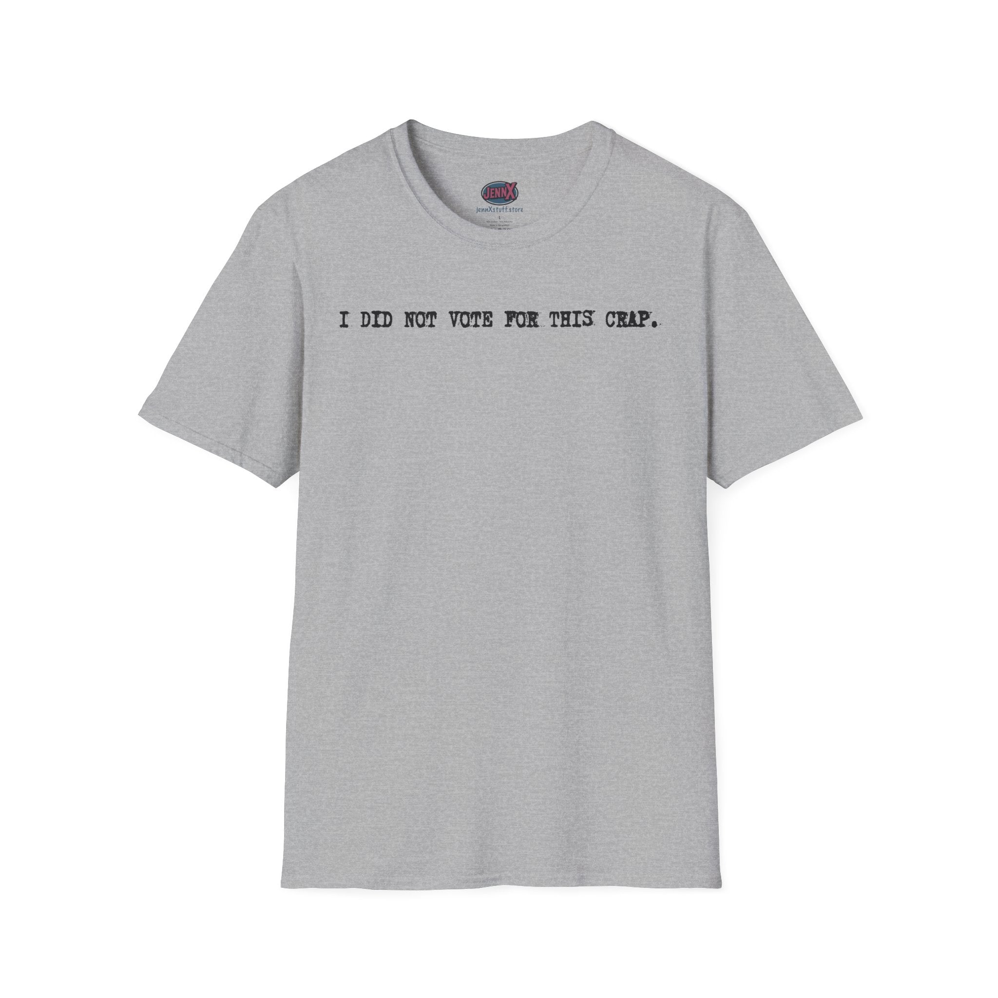 I Did Not Vote For This Crap T-Shirt | Political Statement Tee