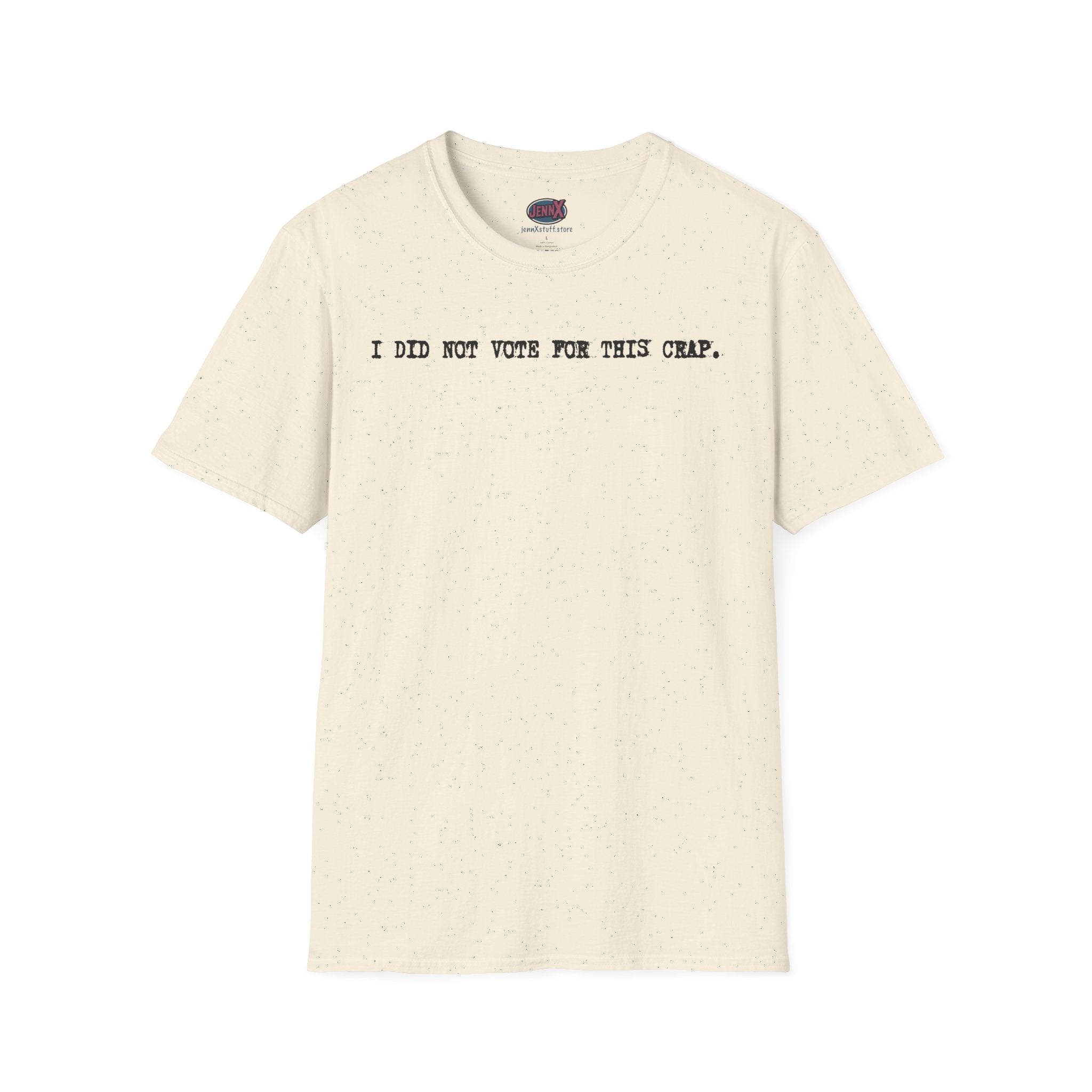 I Did Not Vote For This Crap T-Shirt | Political Statement Tee