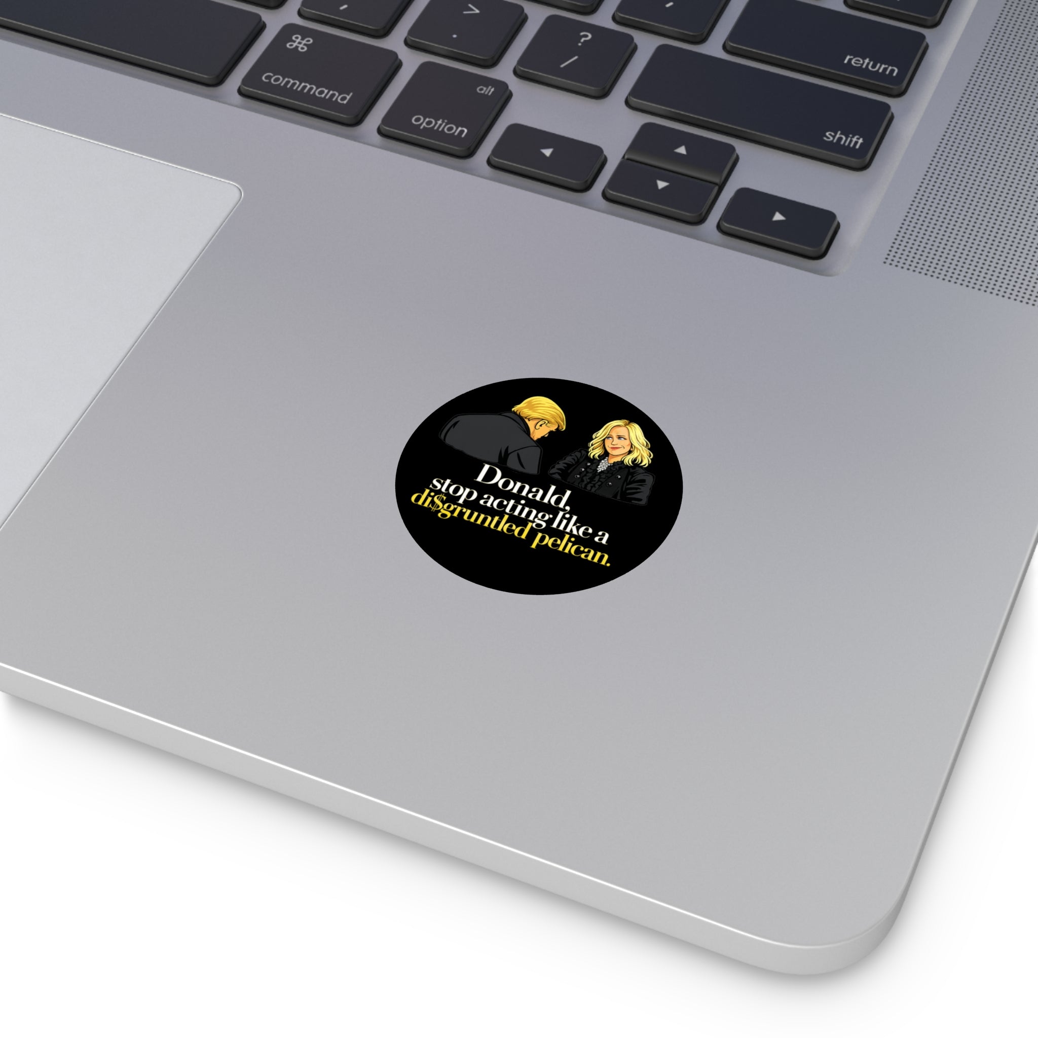 Disgruntled Pelican Phrase Round Sticker | Political Humorous Vinyl
