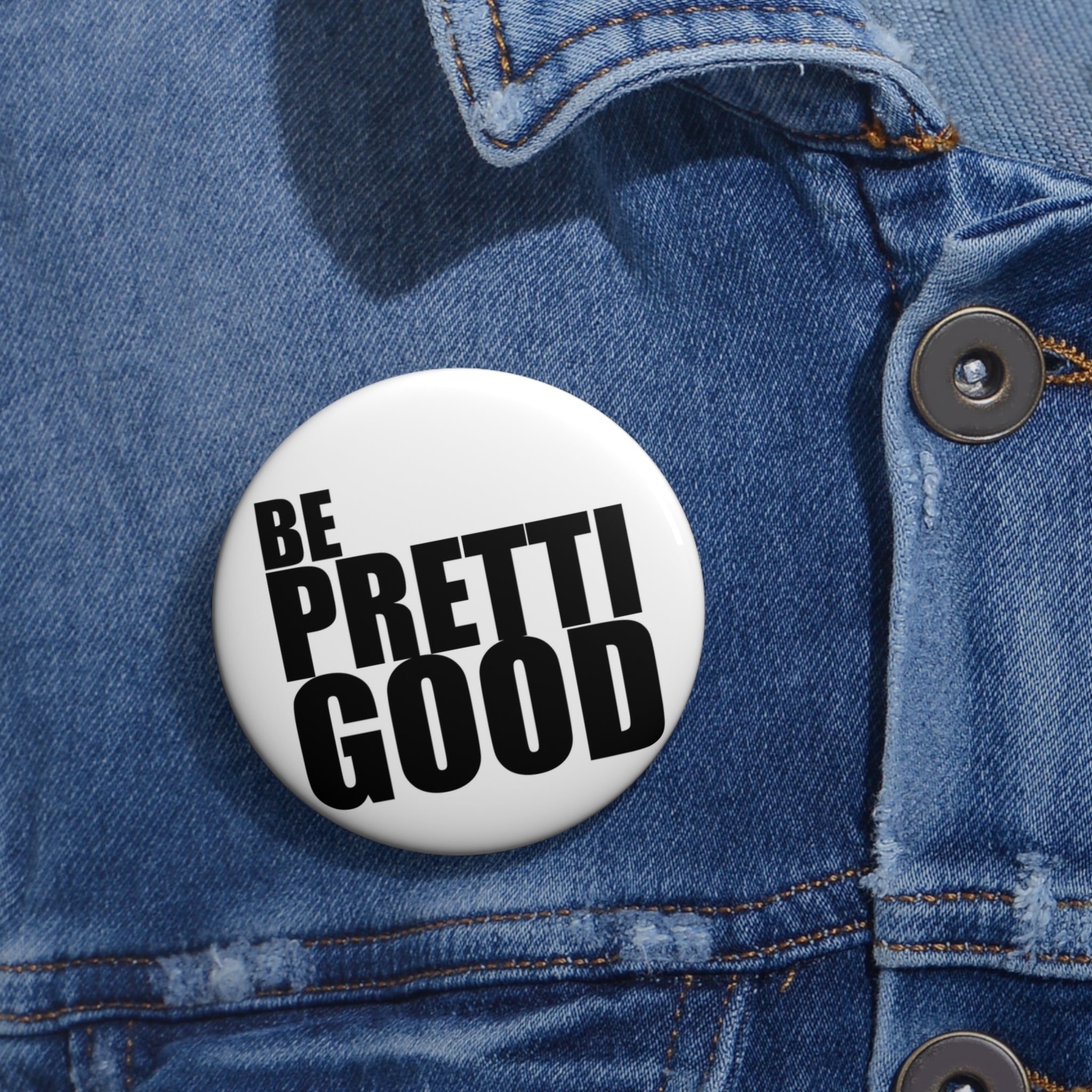 Be Pretti Good button pin | Custom Pin