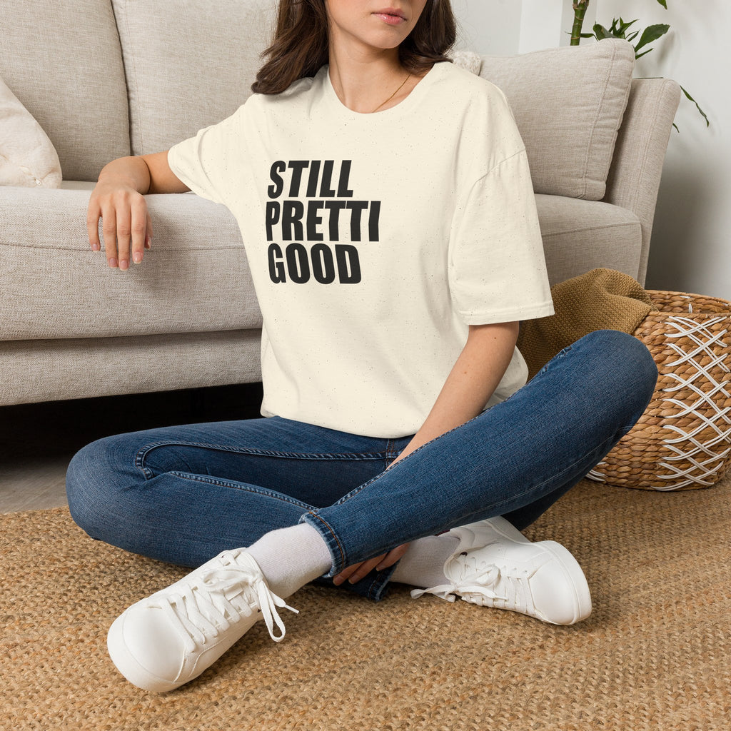 Still Pretti Good T-Shirt | Bold Text Graphic Tee