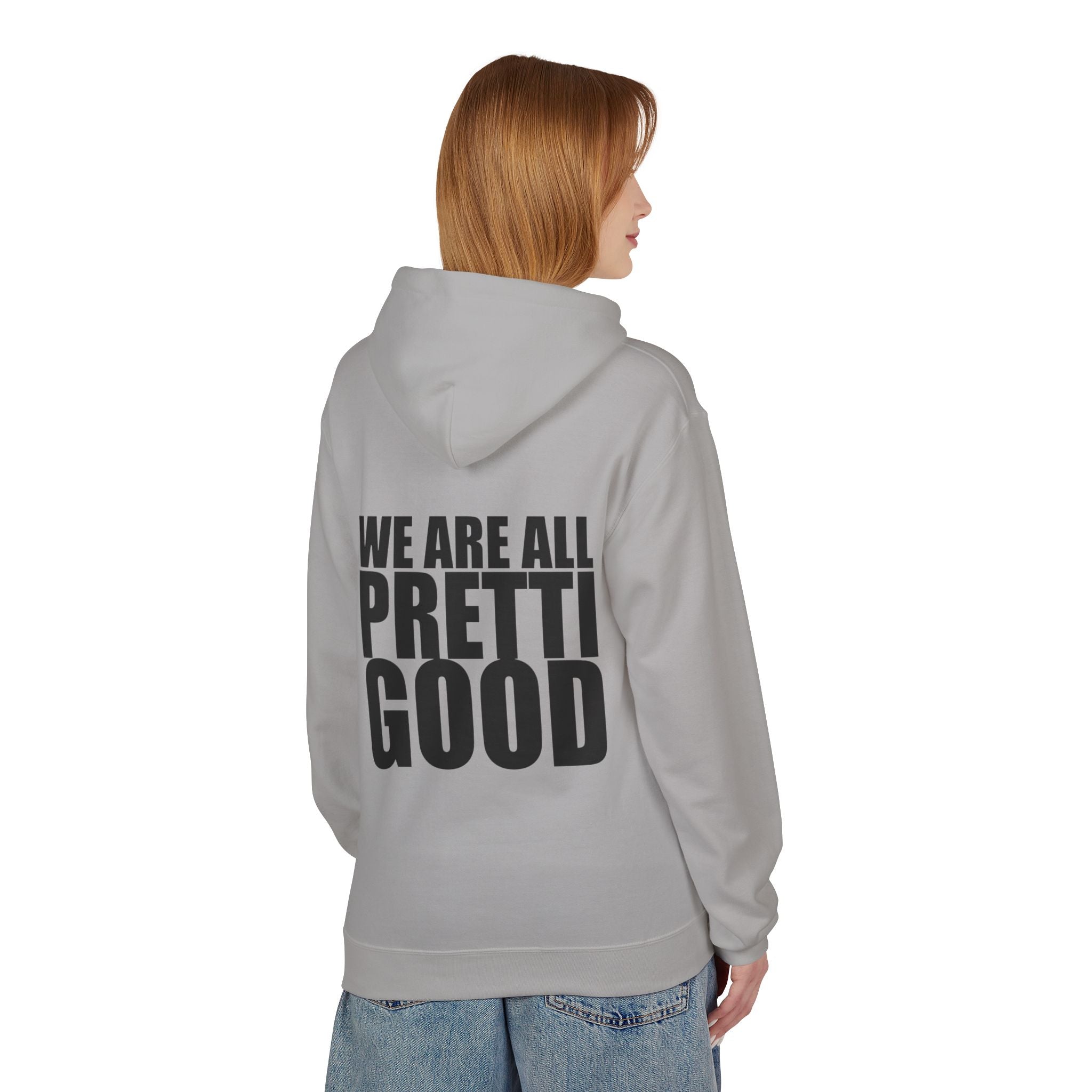 We Are All Pretti Good Hoodie | Ten Colors Bold Text Typography