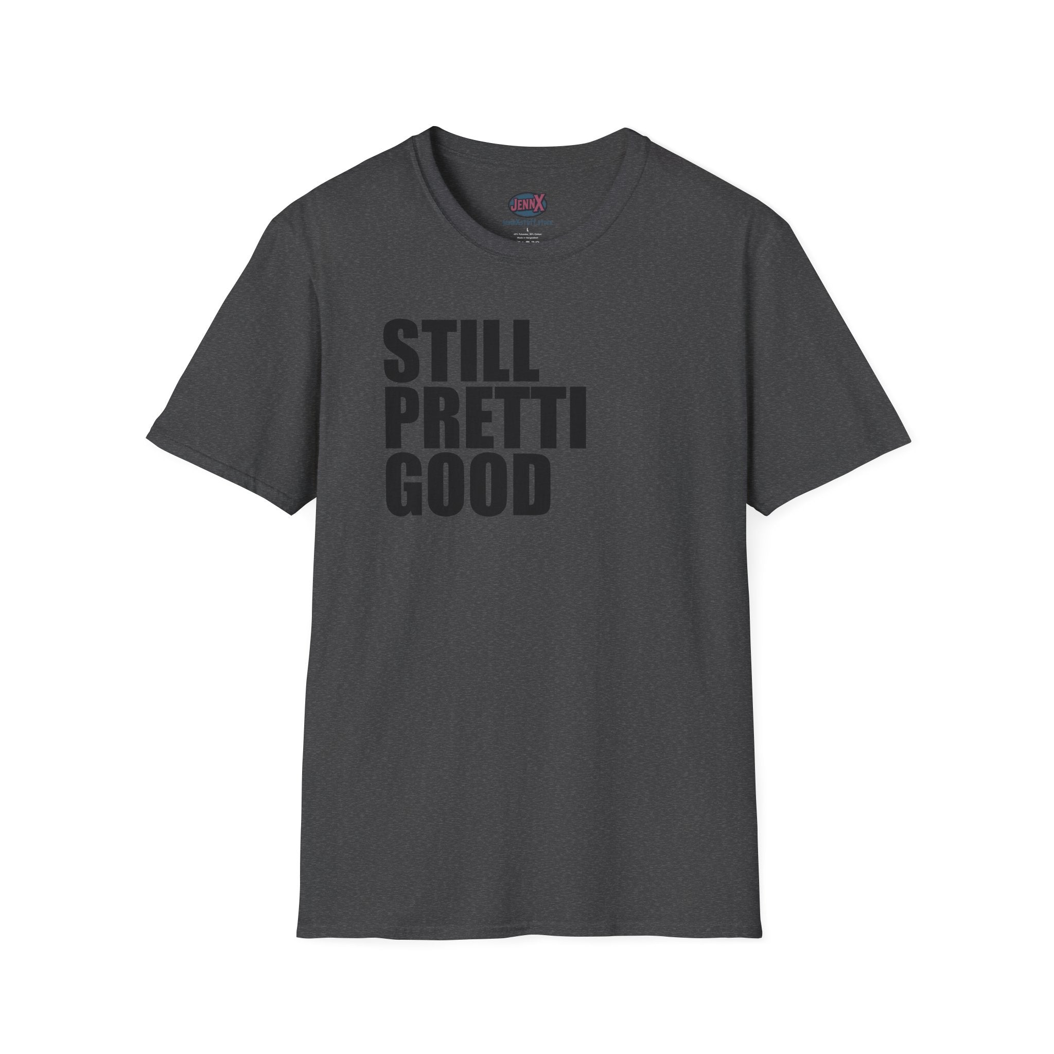 Still Pretti Good T-Shirt | Bold Text Graphic Tee