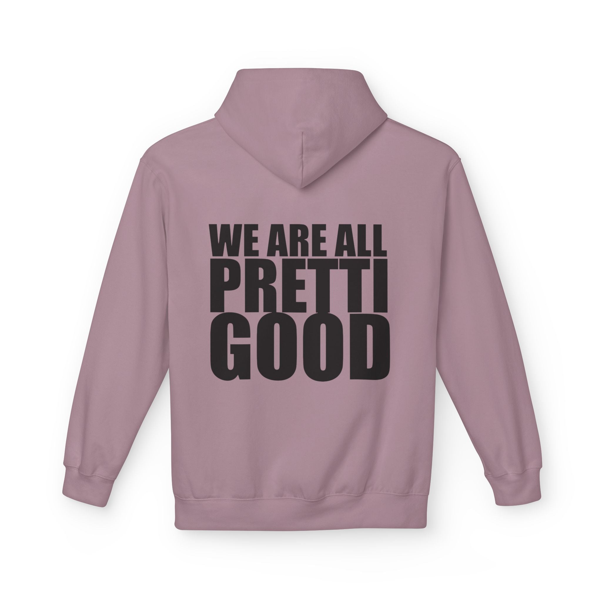 We Are All Pretti Good Hoodie | Ten Colors Bold Text Typography