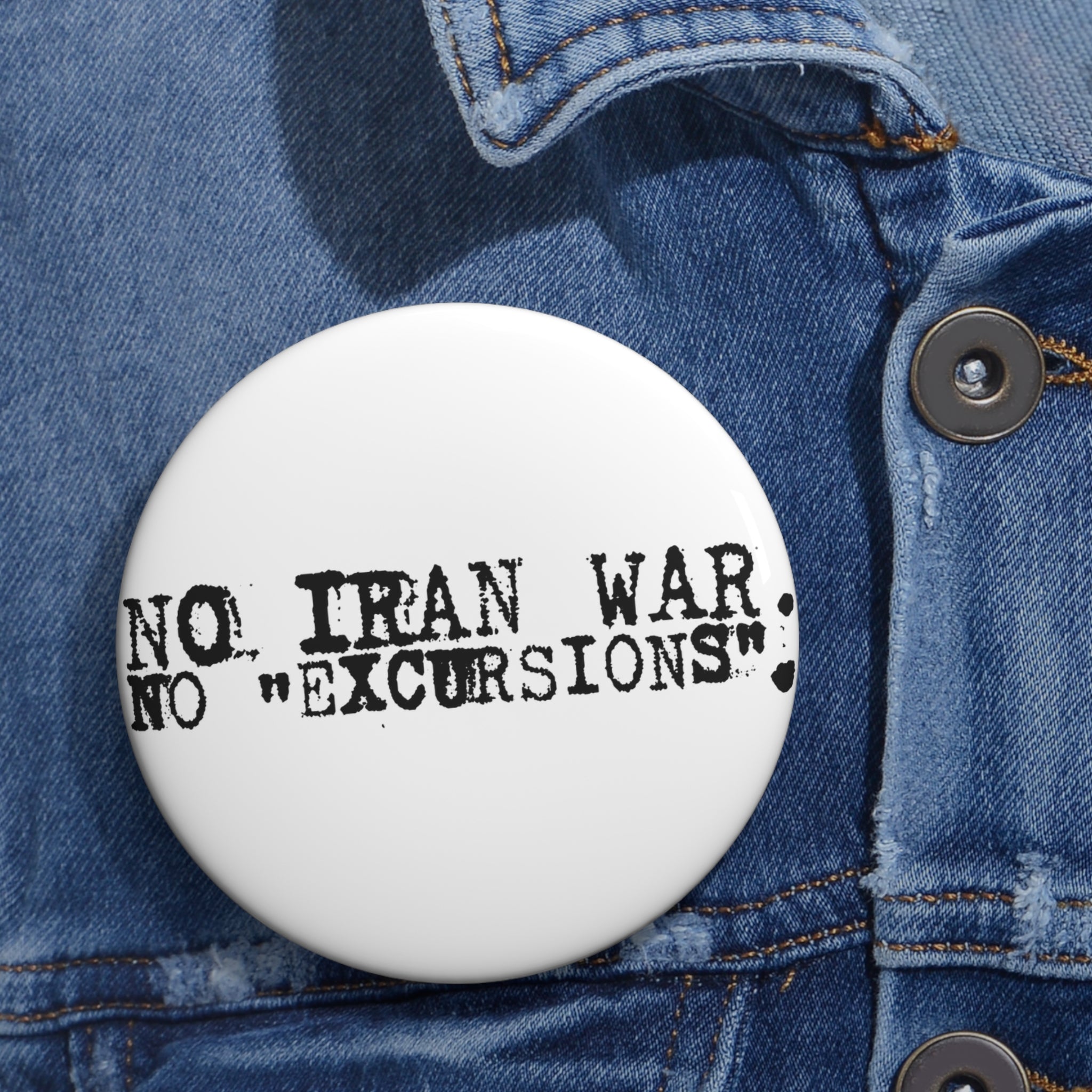 No Iran War No "Excursions" Pin Button | Antiwar Statement Badge